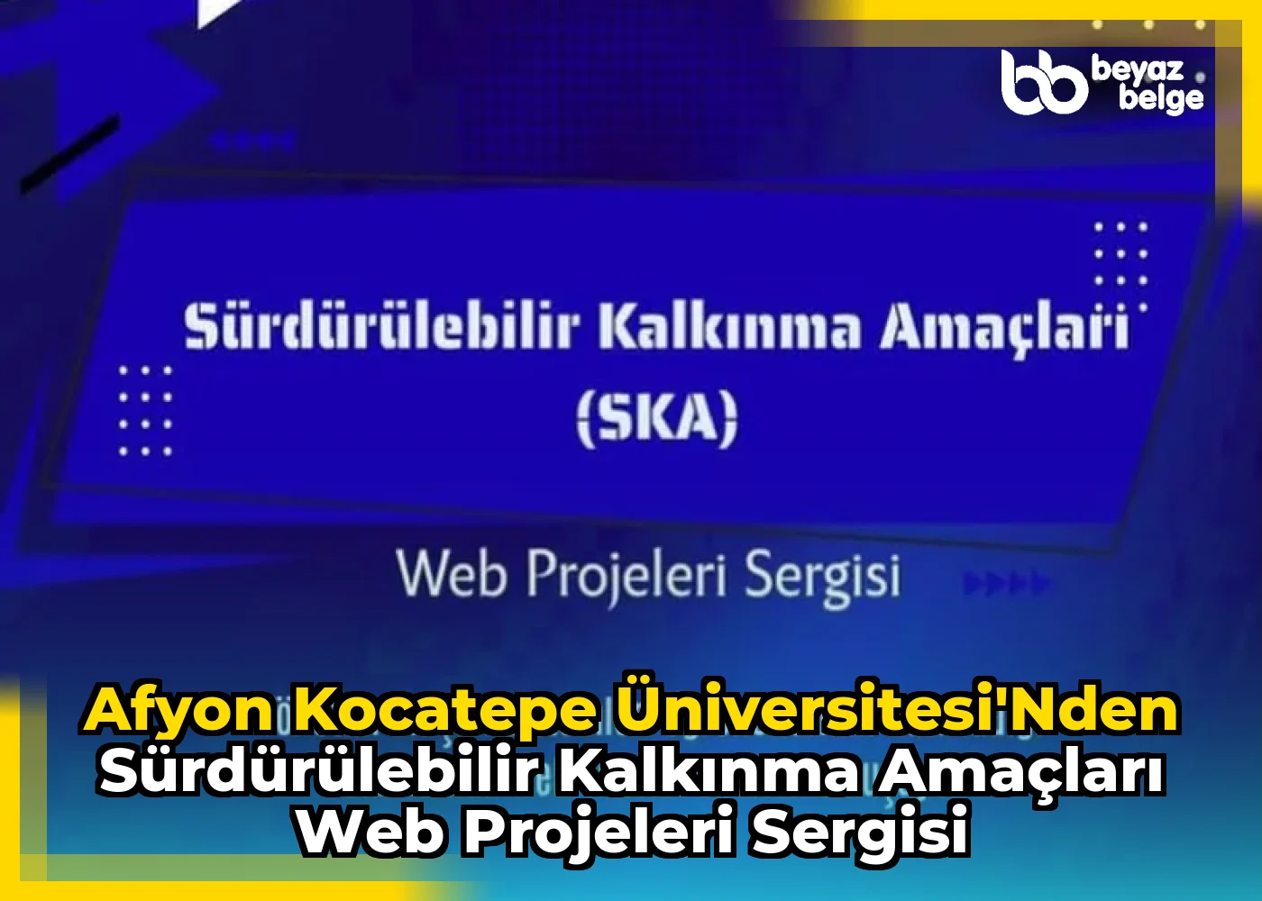 Afyon Kocatepe Üniversitesi'nden Sürdürülebilir Kalkınma Amaçları Web Projeleri Sergisi