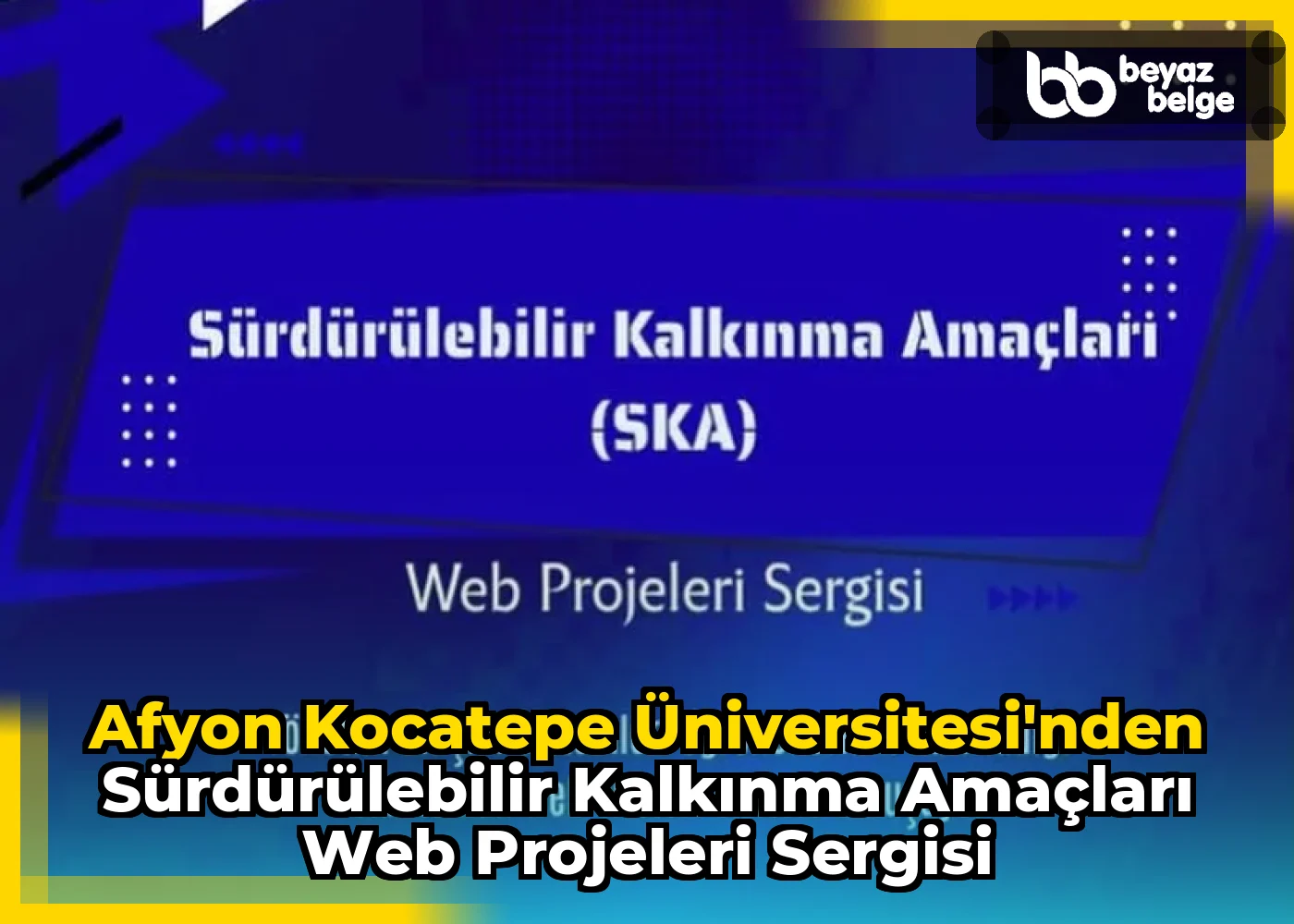 Afyon Kocatepe Üniversitesi'nden Sürdürülebilir Kalkınma Amaçları Web Projeleri Sergisi