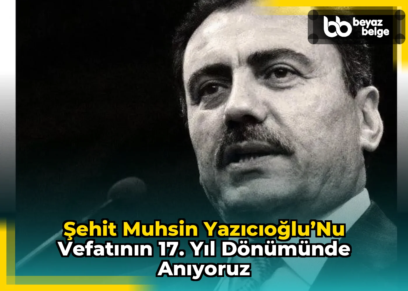 Şehit Muhsin Yazıcıoğlu’nu Vefatının 17. Yıl Dönümünde Anıyoruz
