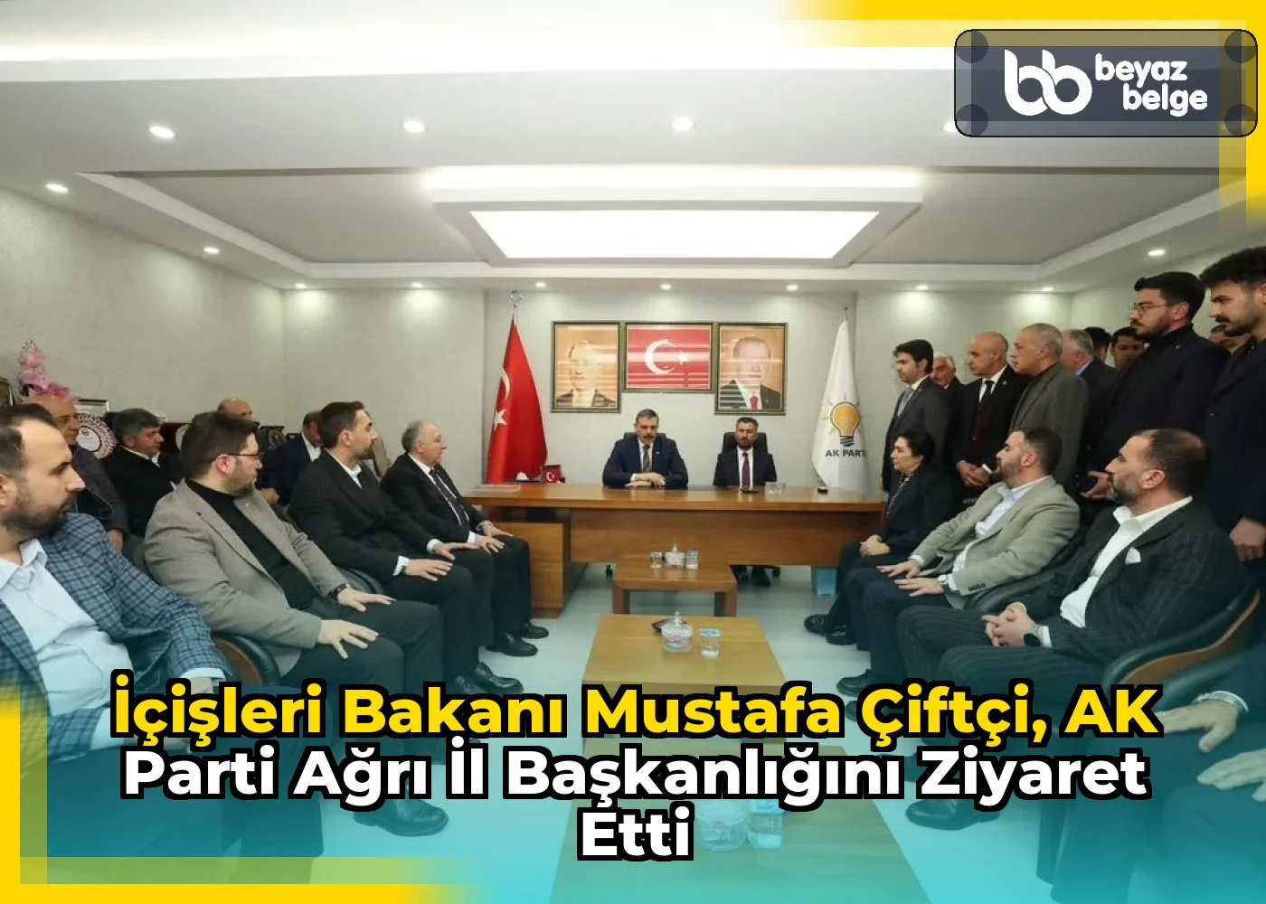 İçişleri Bakanı Mustafa Çiftçi, AK Parti Ağrı İl Başkanlığını Ziyaret Etti