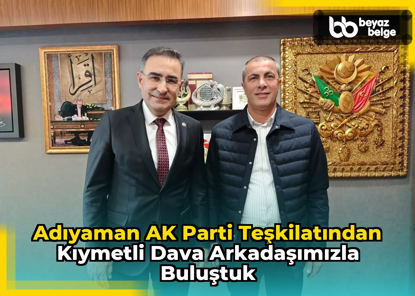 Adıyaman AK Parti Teşkilatından Kıymetli Dava Arkadaşımızla Buluştuk