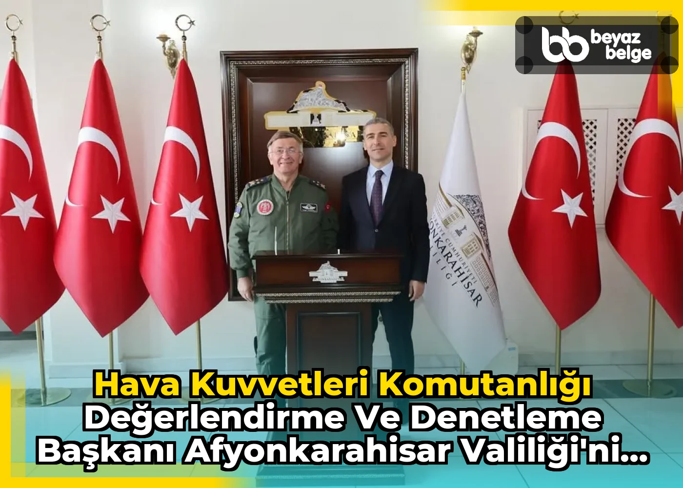 Hava Kuvvetleri Komutanlığı Değerlendirme ve Denetleme Başkanı Afyonkarahisar Valiliği'ni Ziyaret Etti