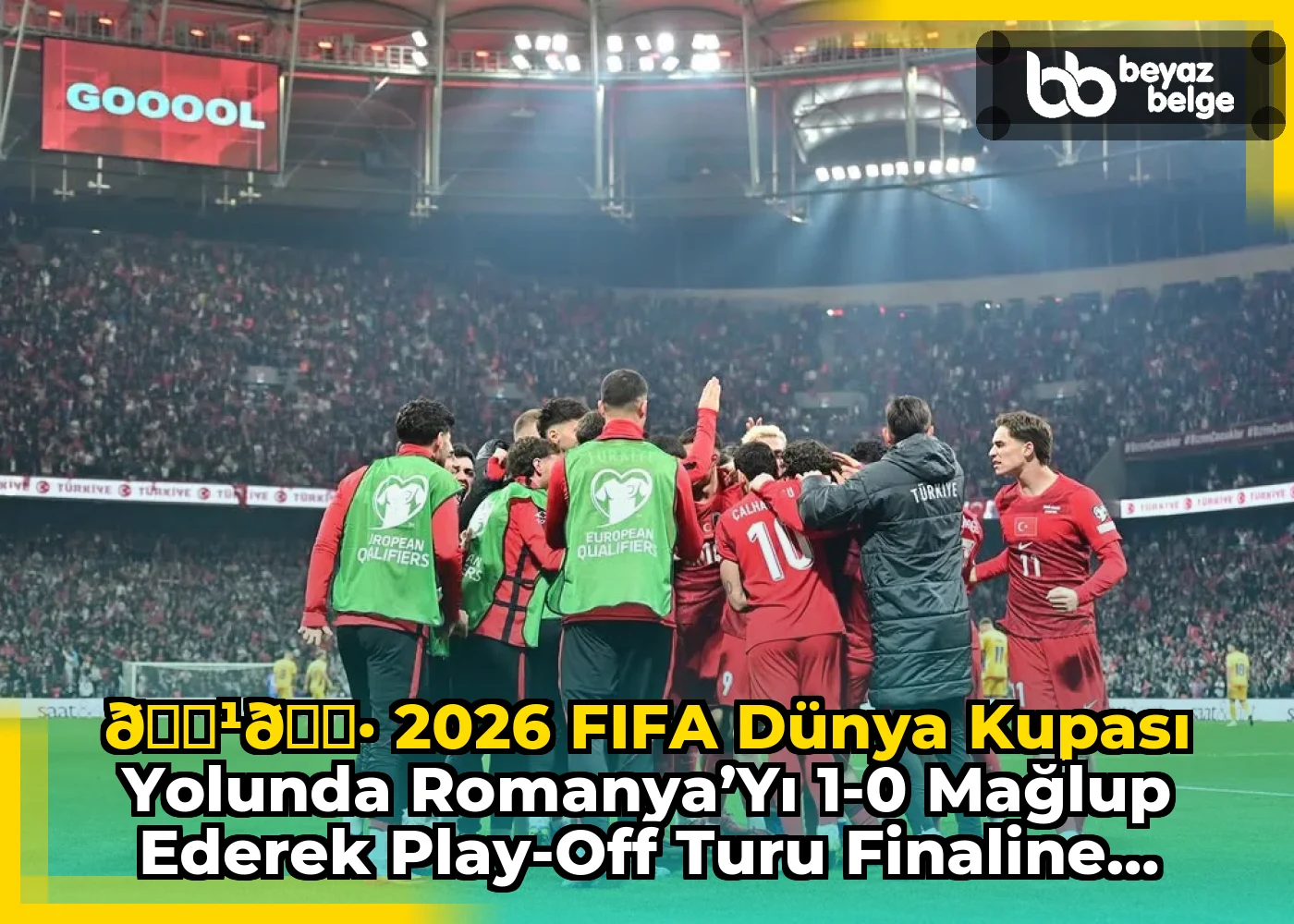 🇹🇷 2026 FIFA Dünya Kupası yolunda Romanya’yı 1-0 mağlup ederek play-off turu finaline yükselen A Millî...