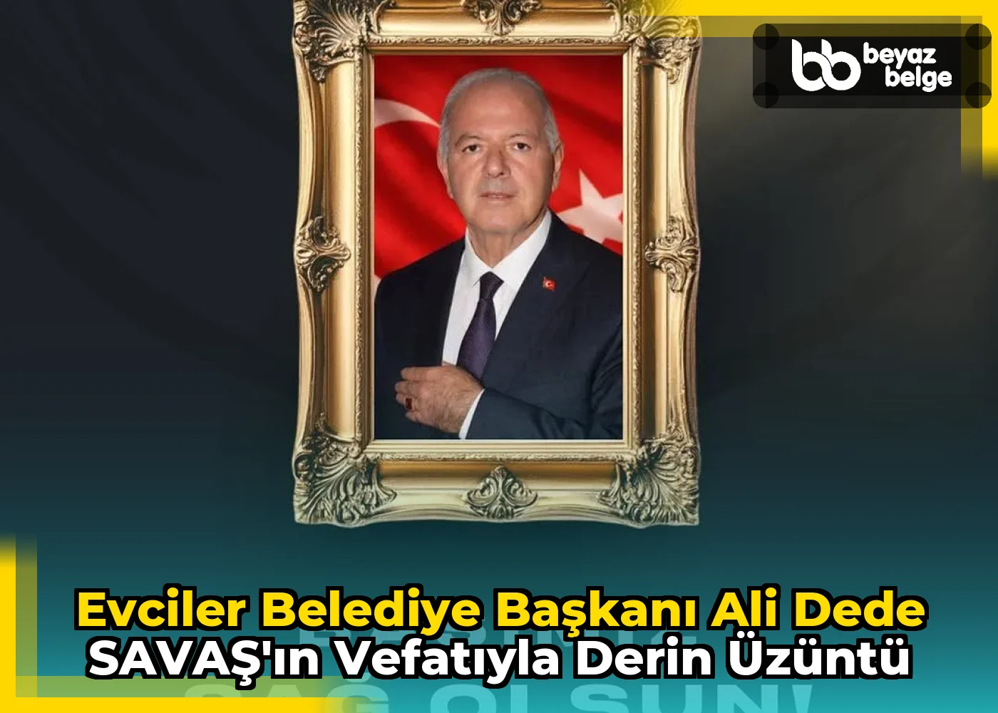 Evciler Belediye Başkanı Ali Dede SAVAŞ'ın Vefatıyla Derin Üzüntü