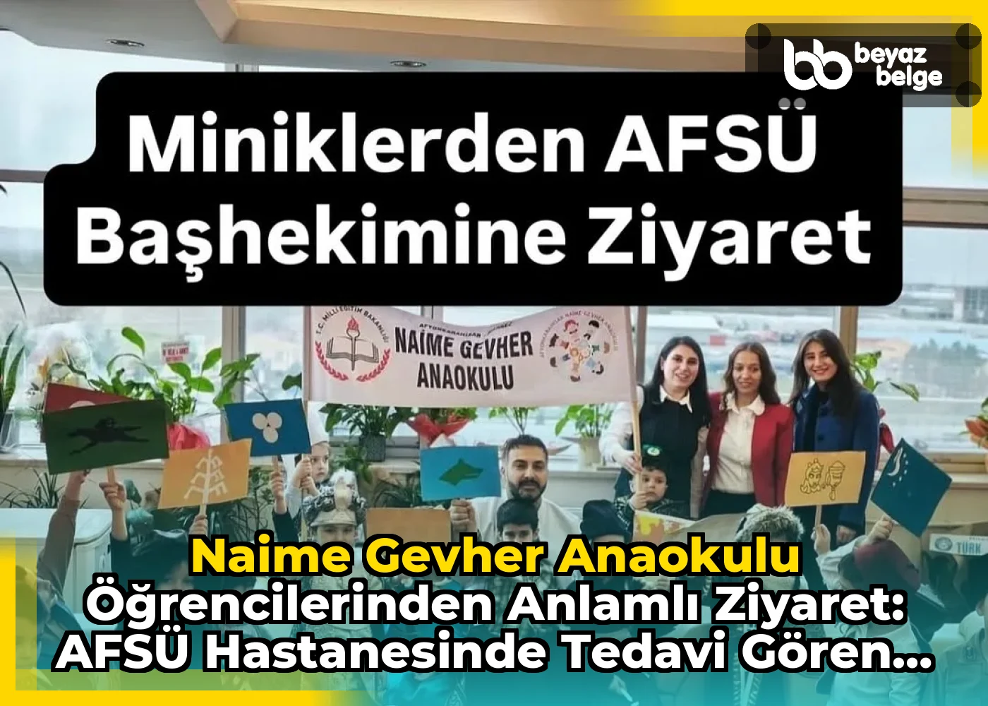 Naime Gevher Anaokulu Öğrencilerinden Anlamlı Ziyaret: AFSÜ Hastanesinde Tedavi Gören Yaşıtlarına Oyuncak Armağanı