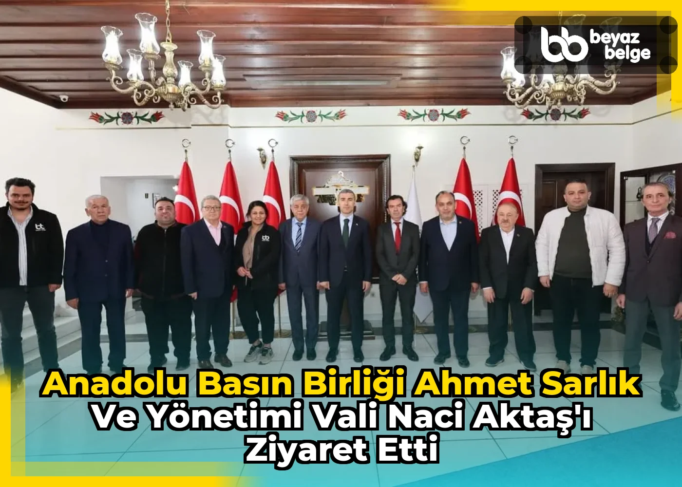 Anadolu Basın Birliği Ahmet Sarlık ve Yönetimi Vali Naci Aktaş'ı Ziyaret Etti