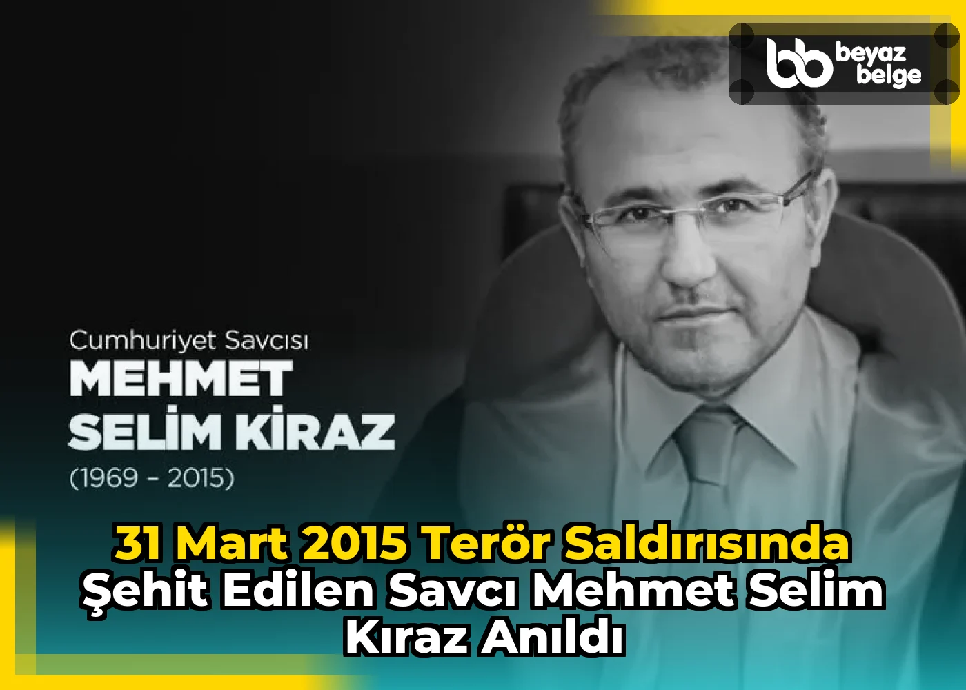 31 Mart 2015 Terör Saldırısında Şehit Edilen Savcı Mehmet Selim Kıraz Anıldı