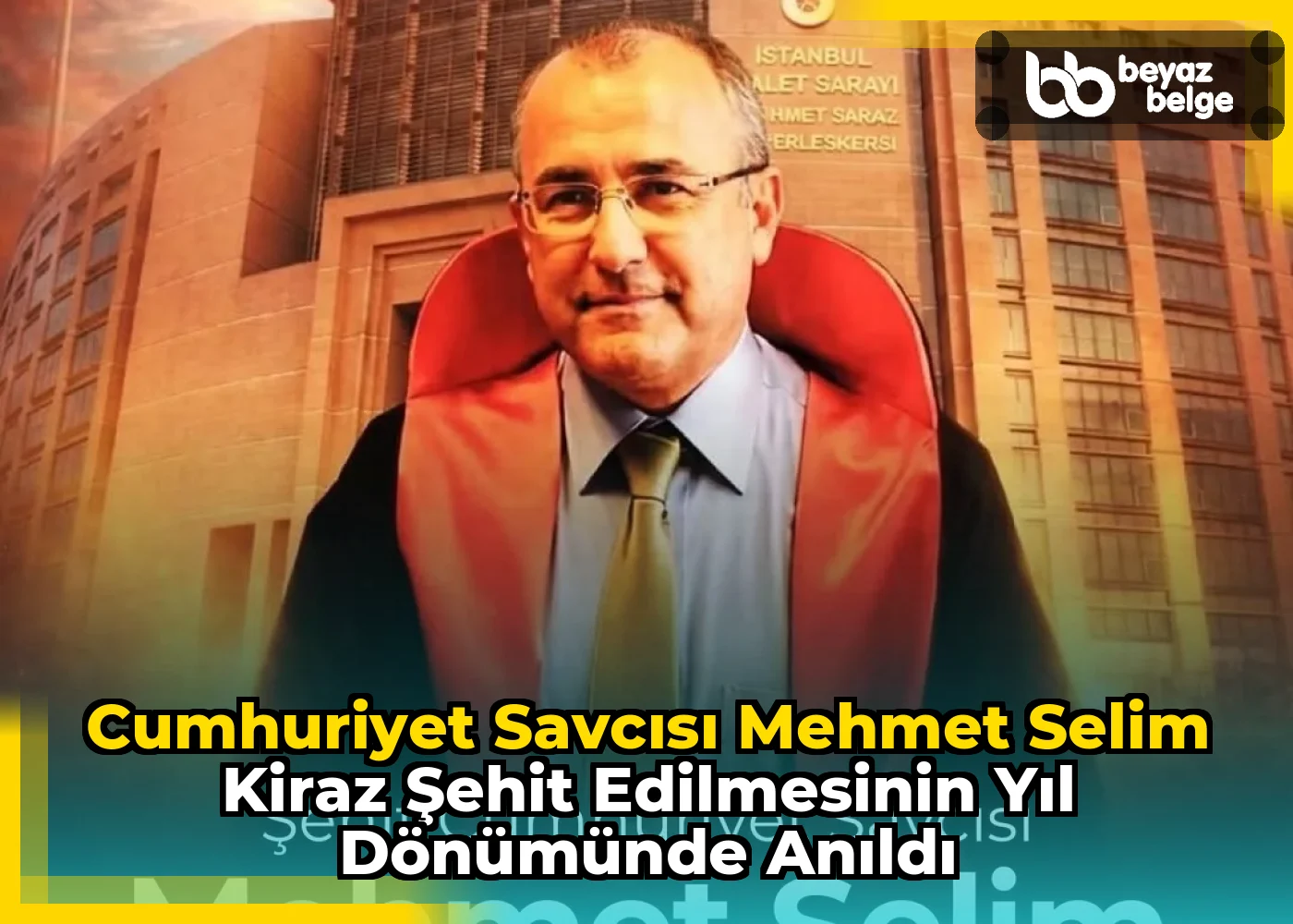 Cumhuriyet Savcısı Mehmet Selim Kiraz Şehit Edilmesinin Yıl Dönümünde Anıldı