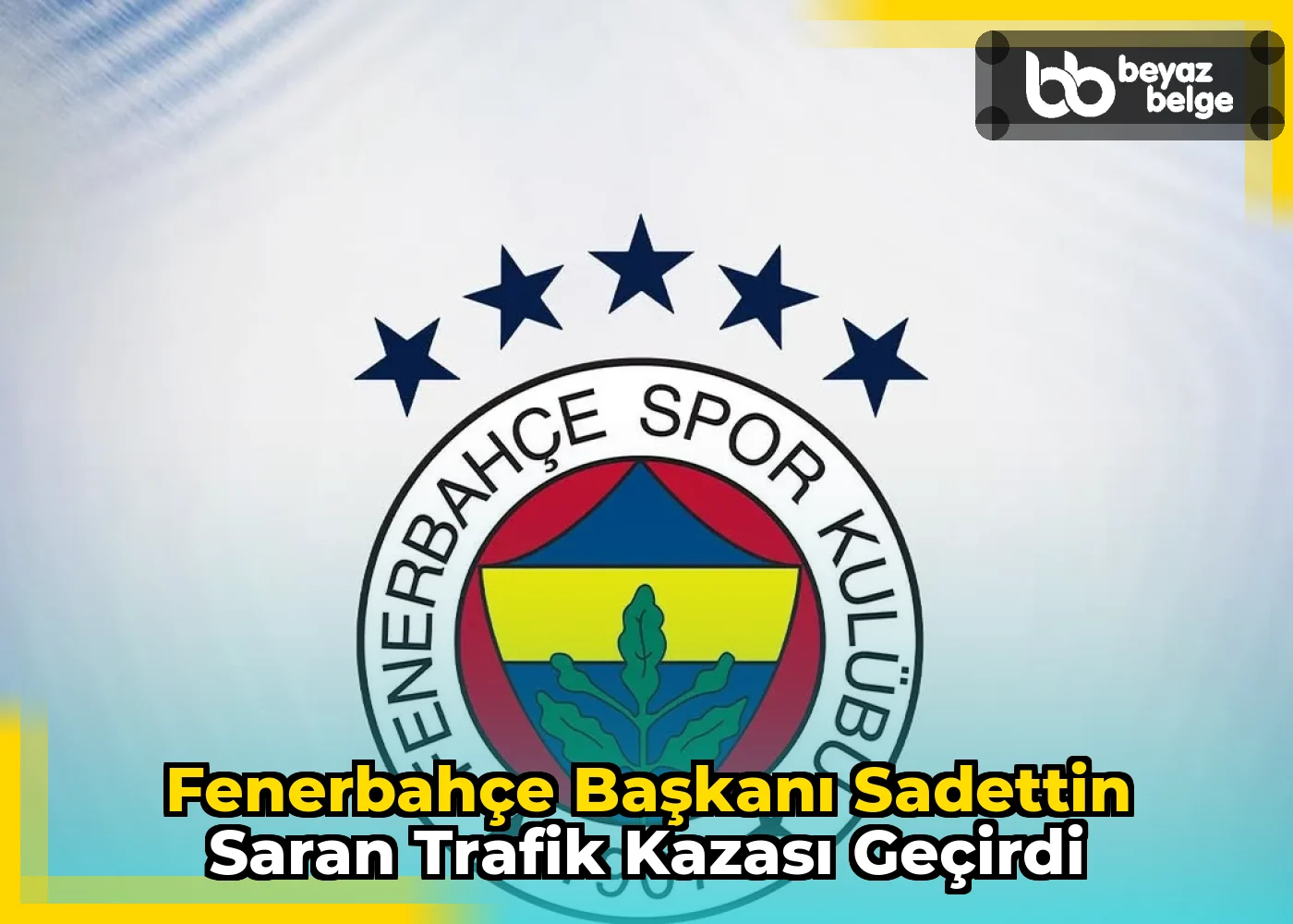 Fenerbahçe Başkanı Sadettin Saran Trafik Kazası Geçirdi