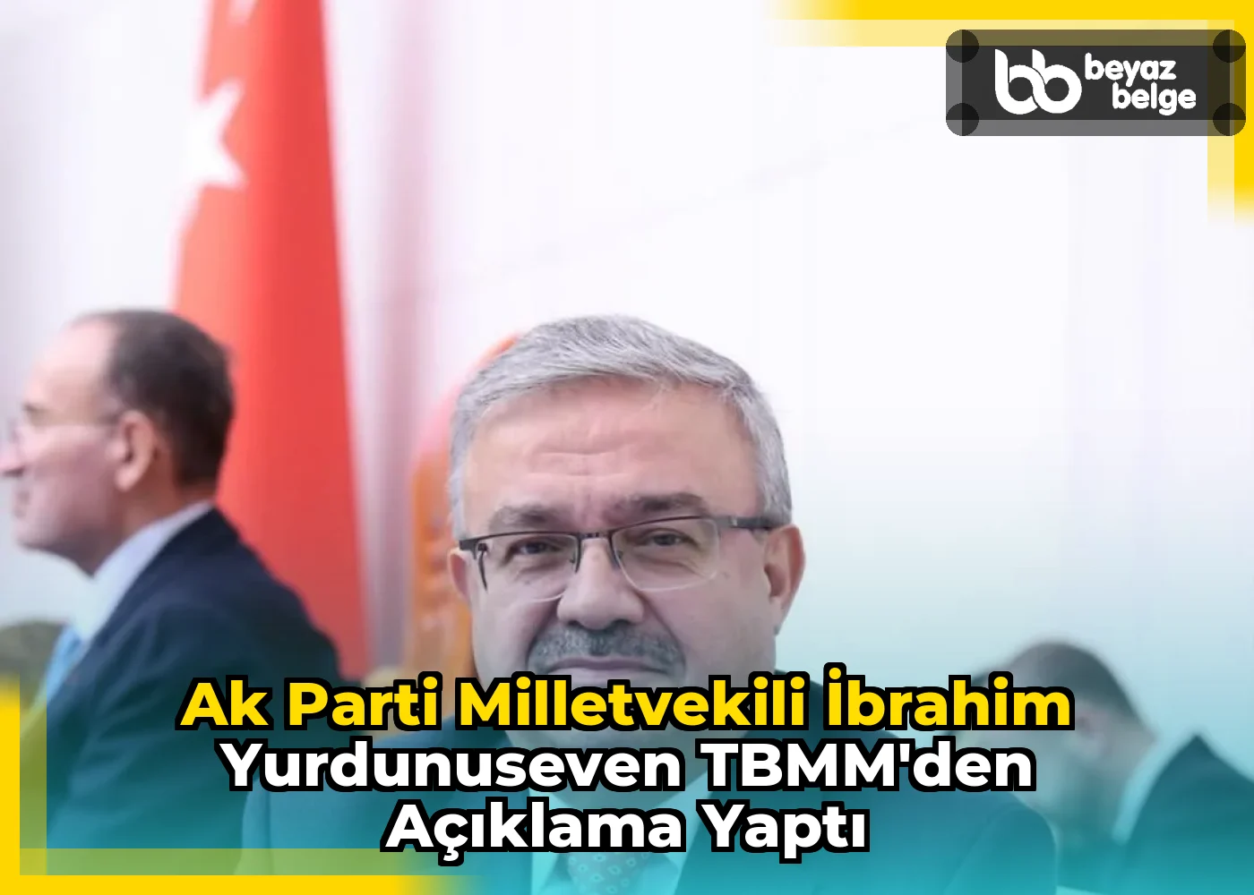 Ak Parti Milletvekili İbrahim Yurdunuseven TBMM'den Açıklama Yaptı