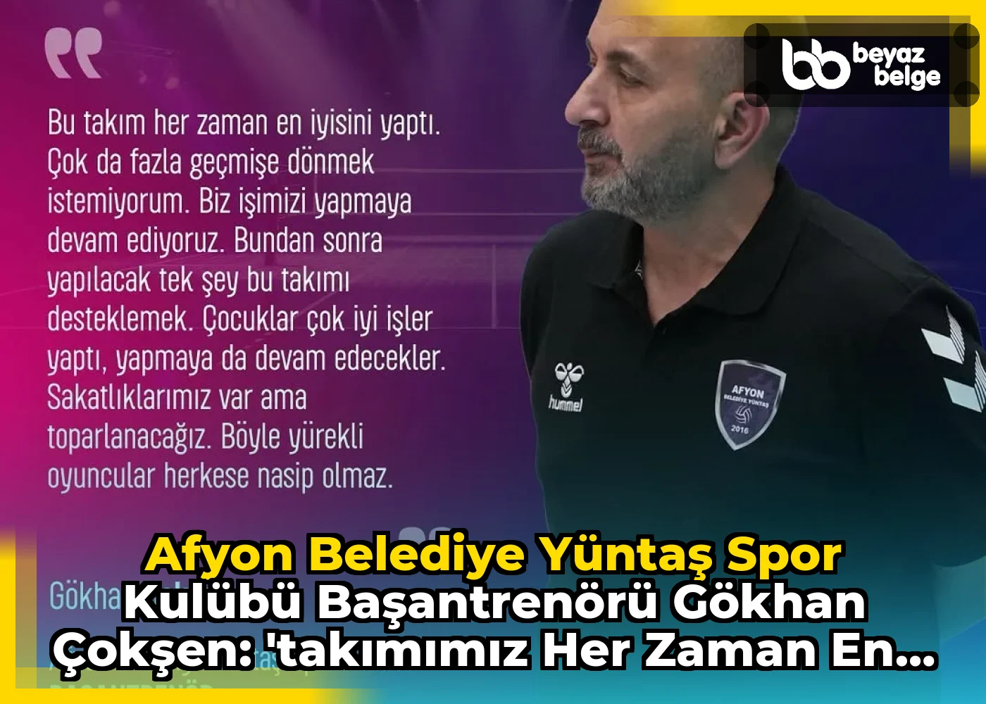Afyon Belediye Yüntaş Spor Kulübü Başantrenörü Gökhan Çokşen: 'Takımımız Her Zaman En İyisini Yaptı'