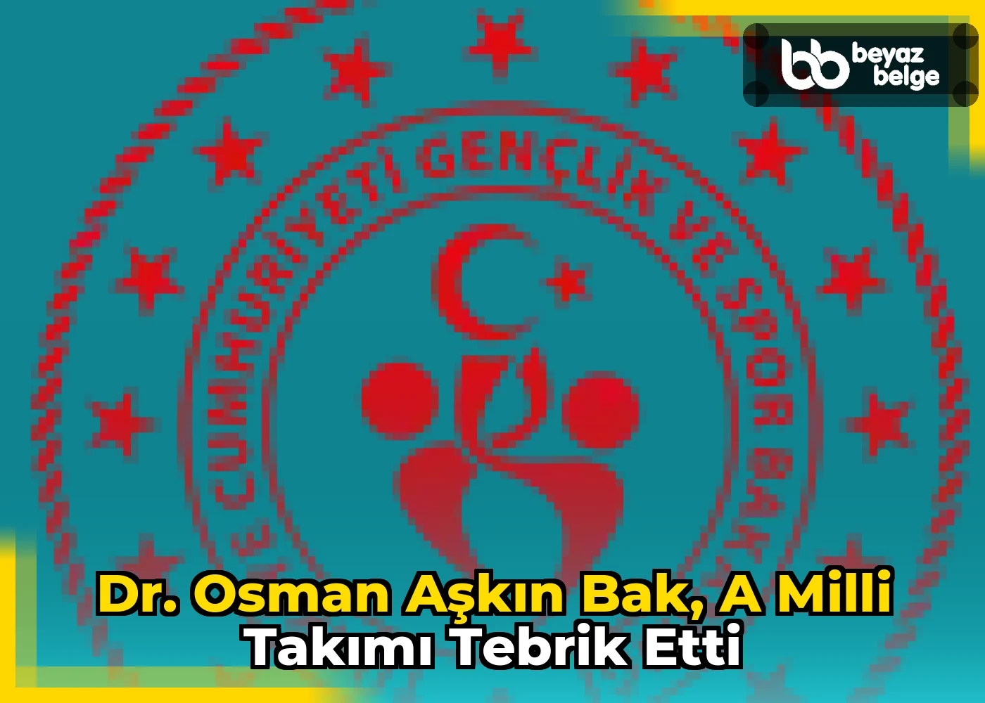 Dr. Osman Aşkın Bak, A Milli Takımı Tebrik Etti