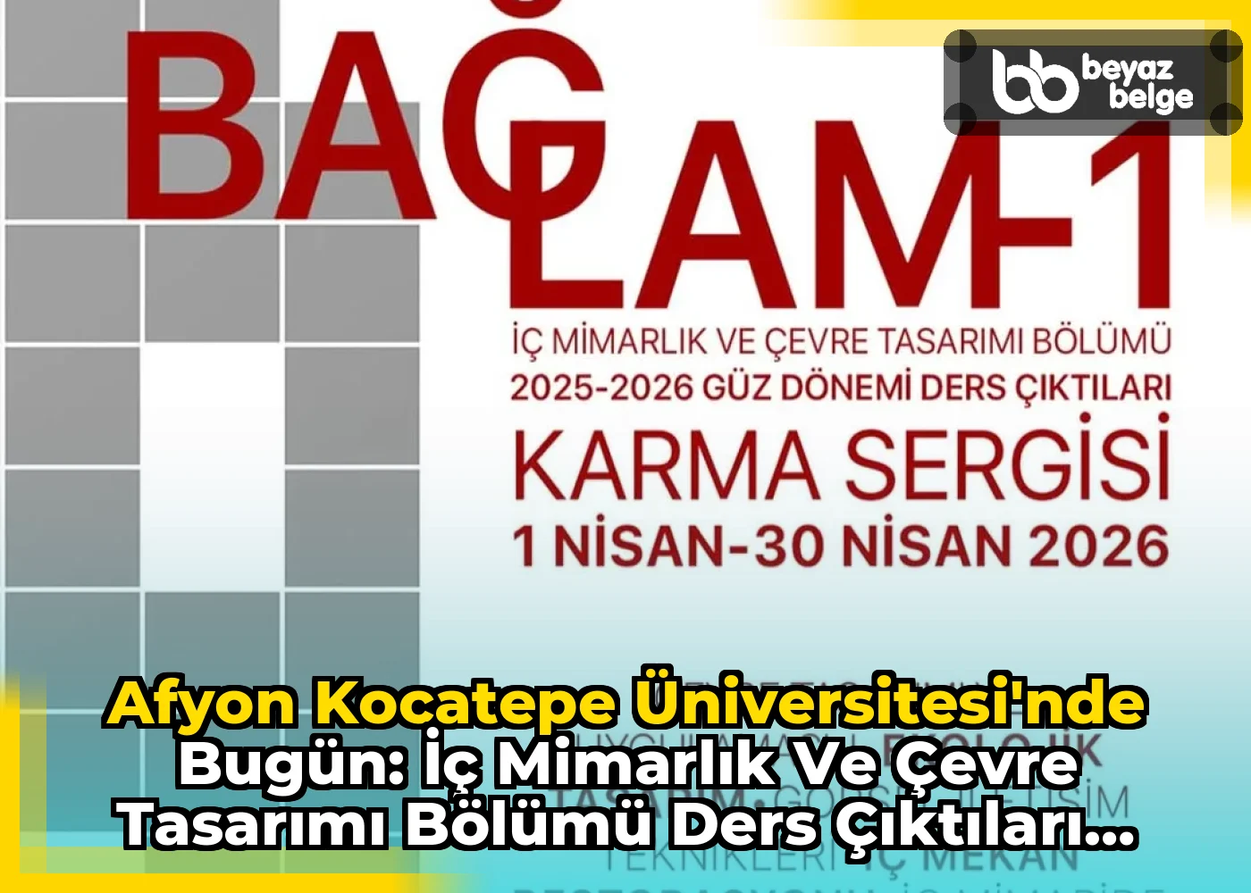 Afyon Kocatepe Üniversitesi'nde Bugün: İç Mimarlık ve Çevre Tasarımı Bölümü Ders Çıktıları Sergisi