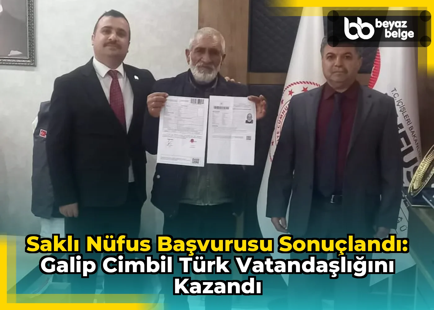 Saklı Nüfus Başvurusu Sonuçlandı: Galip Cimbil Türk Vatandaşlığını Kazandı