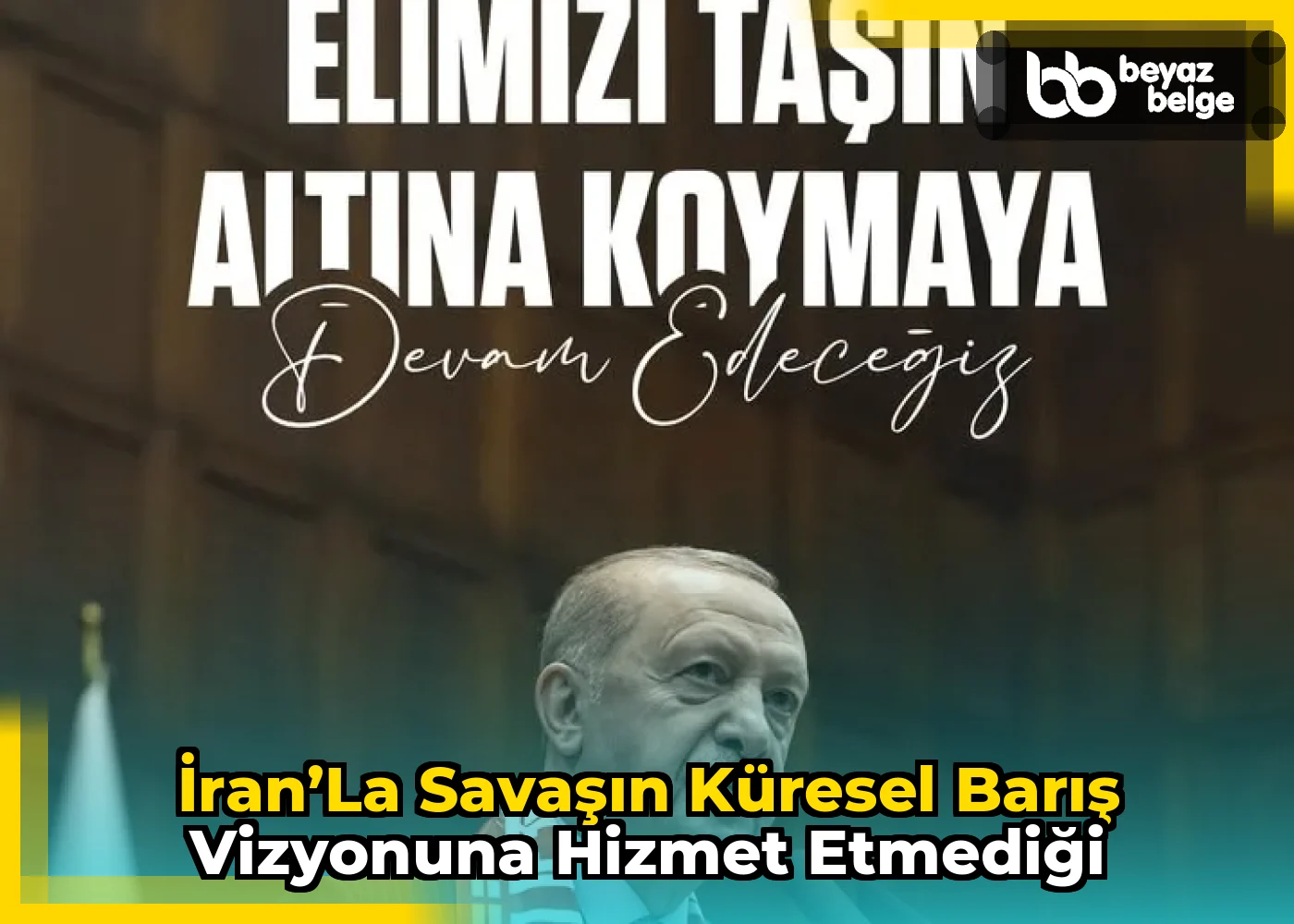 İran’la Savaşın Küresel Barış Vizyonuna Hizmet Etmediği