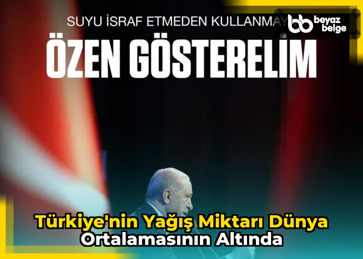 Türkiye'nin Yağış Miktarı Dünya Ortalamasının Altında