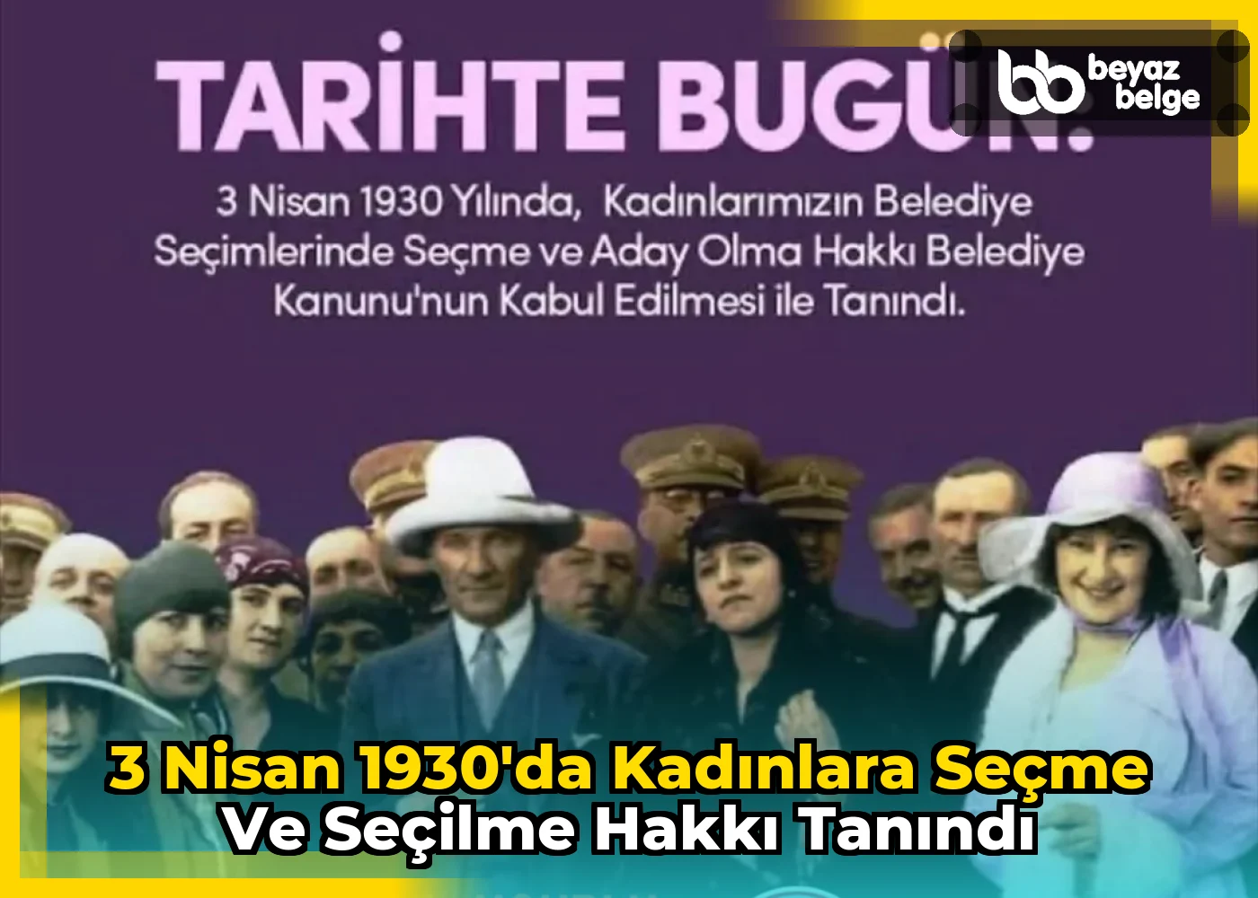 3 Nisan 1930'da Kadınlara Seçme ve Seçilme Hakkı Tanındı