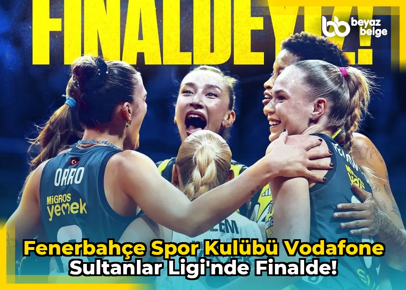 Fenerbahçe Spor Kulübü Vodafone Sultanlar Ligi'nde Finalde!