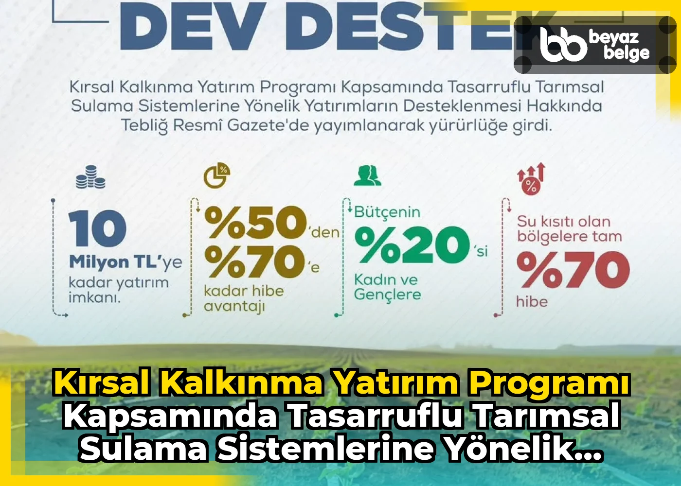 Kırsal Kalkınma Yatırım Programı Kapsamında Tasarruflu Tarımsal Sulama Sistemlerine Yönelik Yatırımların Desteklenmesi