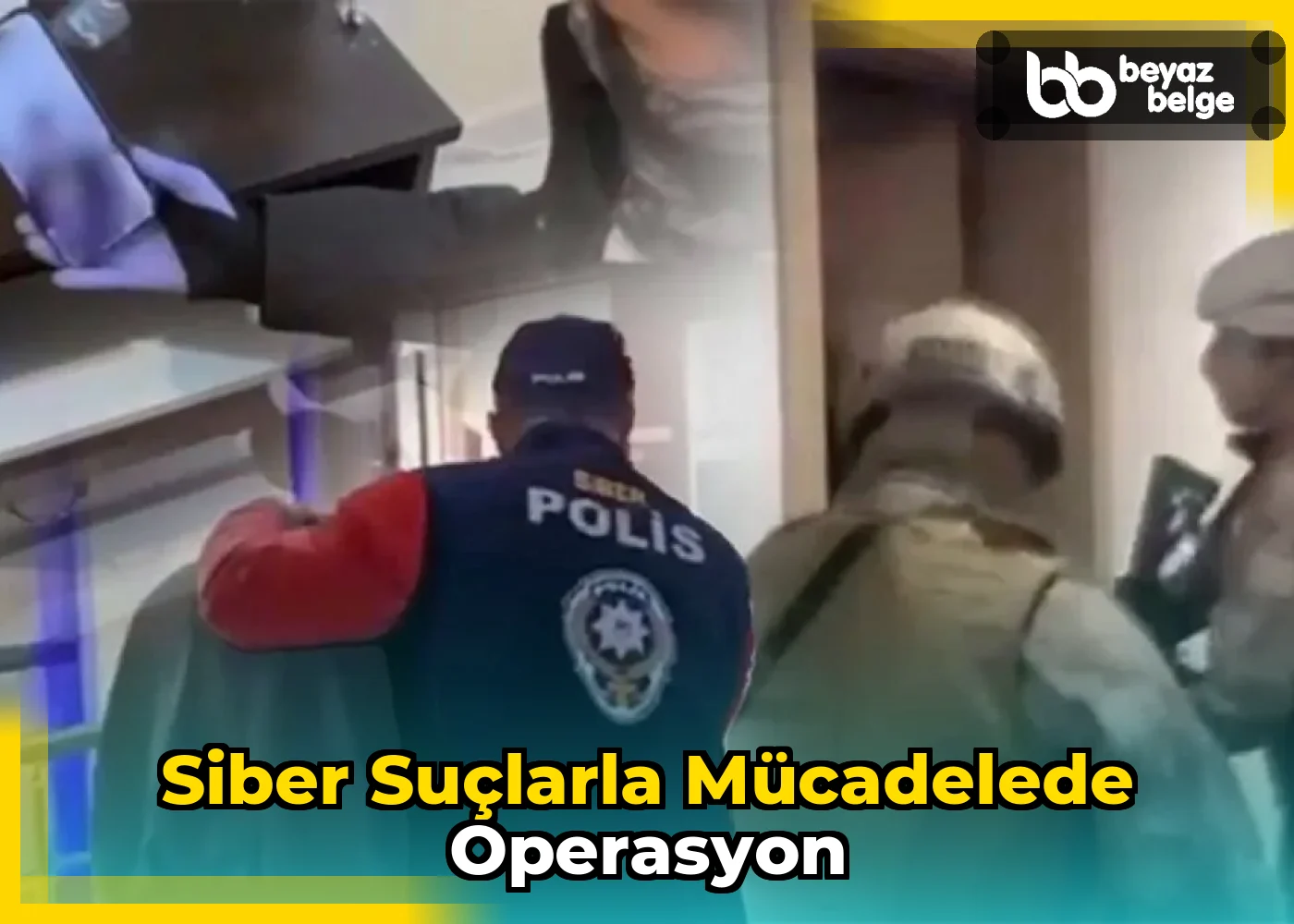 Siber Suçlarla Mücadelede Operasyon