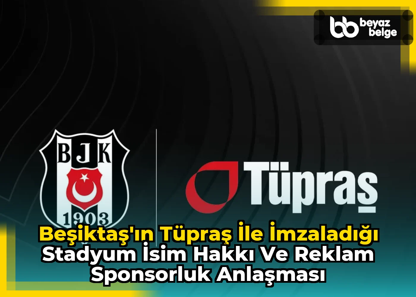 Beşiktaş'ın Tüpraş İle İmzaladığı Stadyum İsim Hakkı ve Reklam Sponsorluk Anlaşması