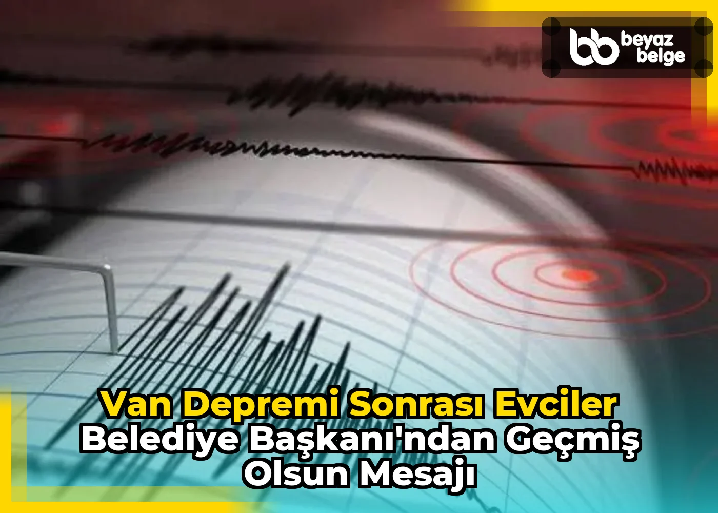 Van Depremi Sonrası Evciler Belediye Başkanı'ndan Geçmiş Olsun Mesajı