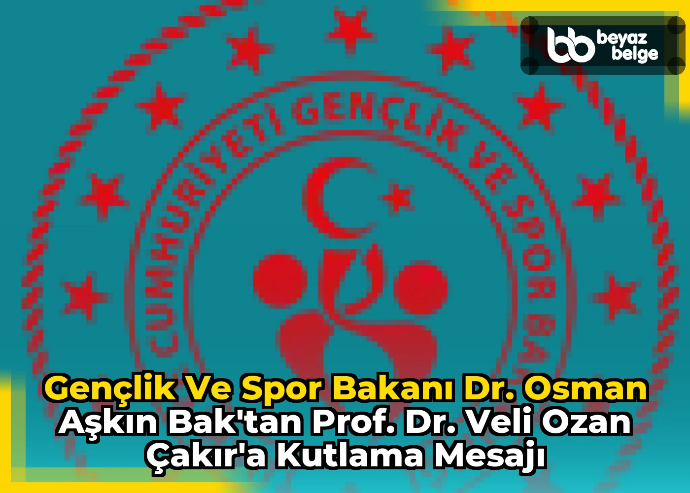 Gençlik ve Spor Bakanı Dr. Osman Aşkın Bak'tan Prof. Dr. Veli Ozan Çakır'a Kutlama Mesajı