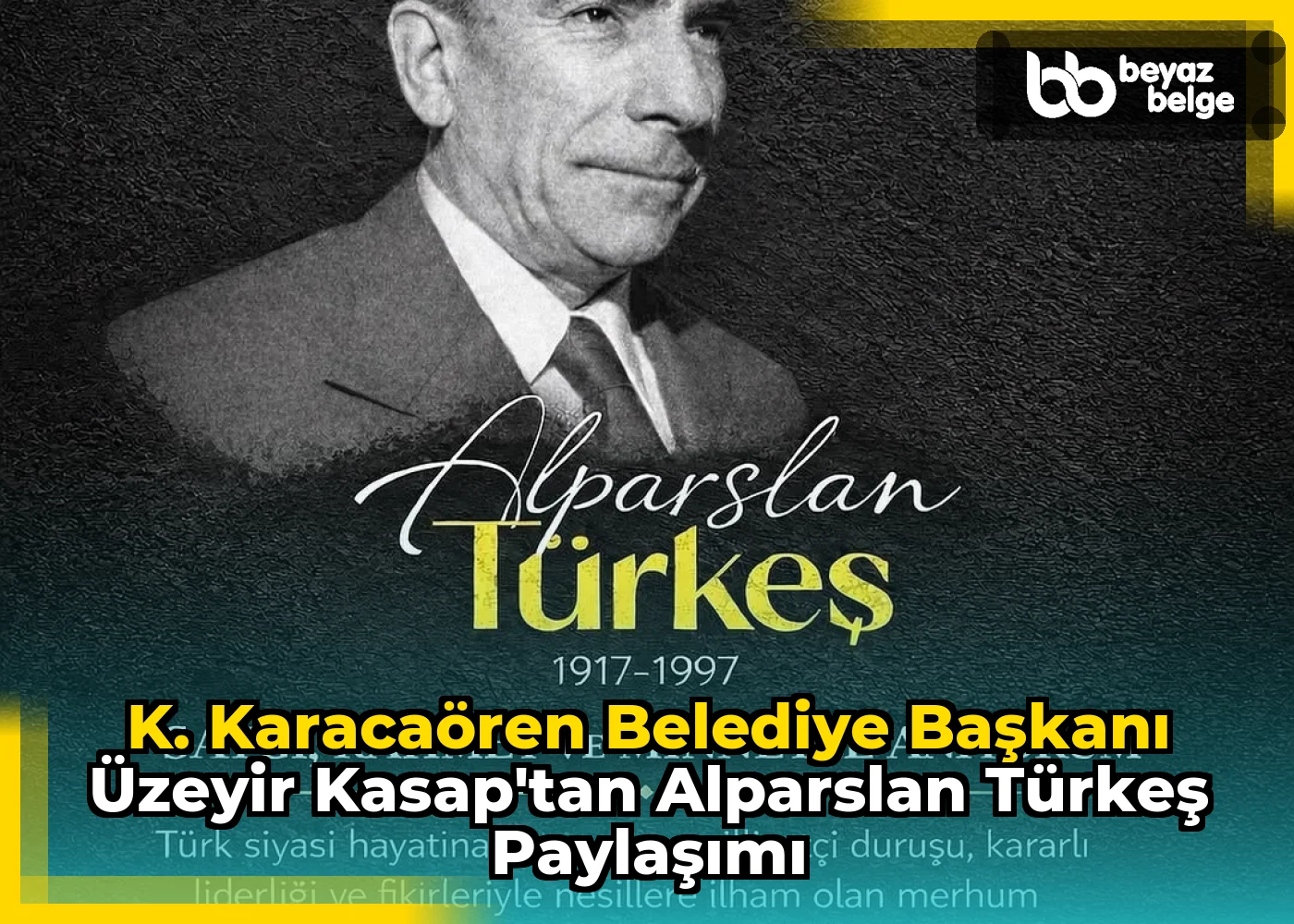 K. Karacaören Belediye Başkanı Üzeyir Kasap'tan Alparslan Türkeş Paylaşımı
