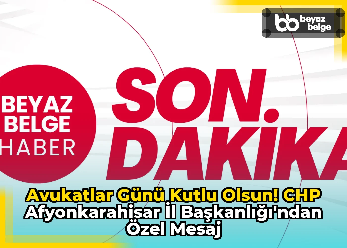 Avukatlar Günü Kutlu Olsun! CHP Afyonkarahisar İl Başkanlığı'ndan Özel Mesaj