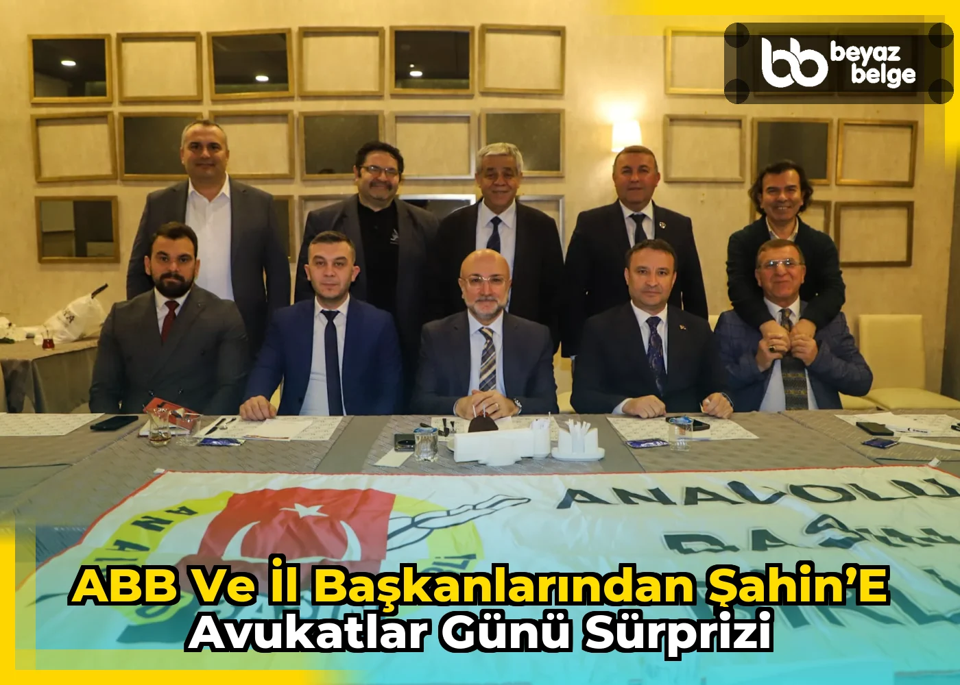 ABB ve İl Başkanlarından Şahin’e Avukatlar Günü Sürprizi