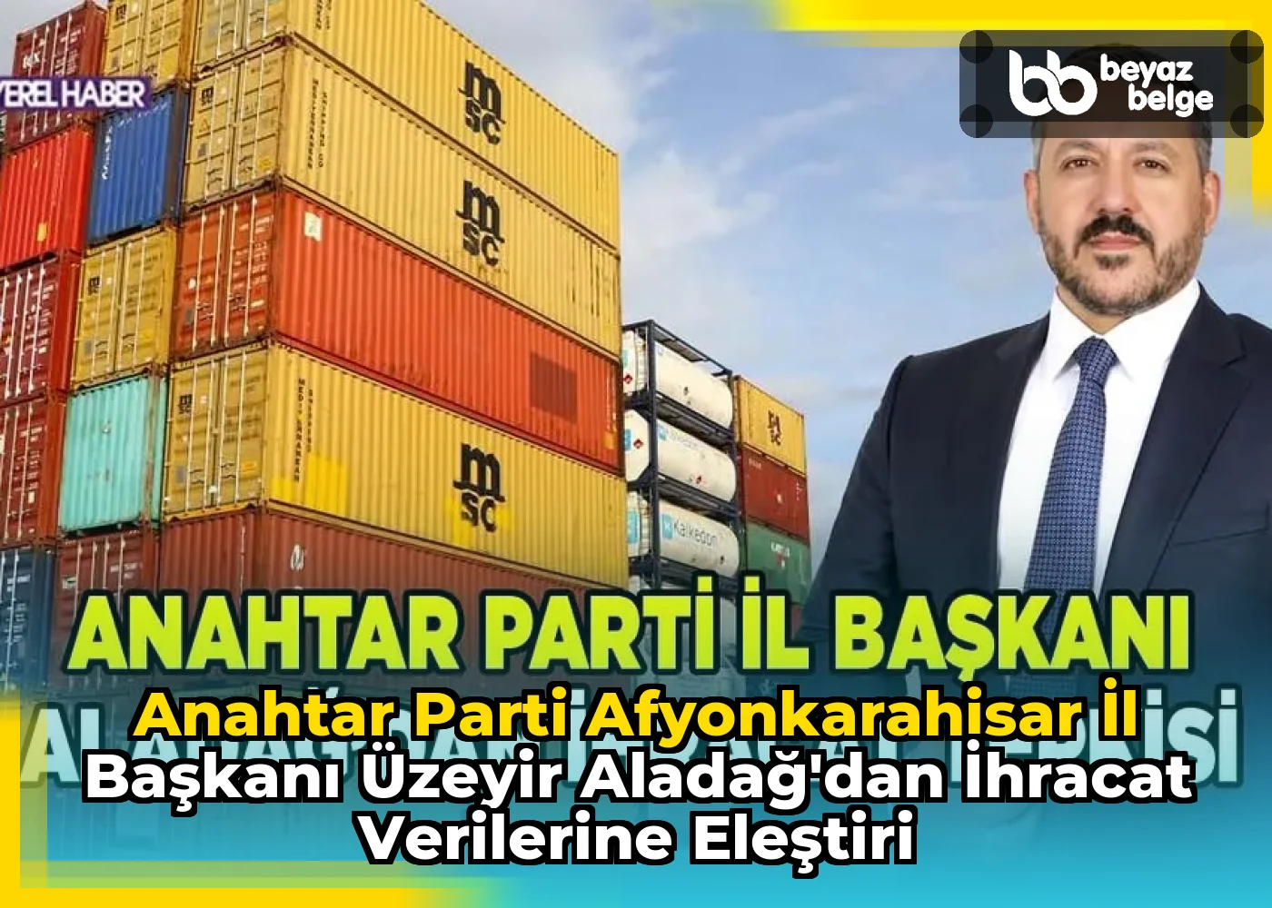 Anahtar Parti Afyonkarahisar İl Başkanı Üzeyir Aladağ'dan İhracat Verilerine Eleştiri