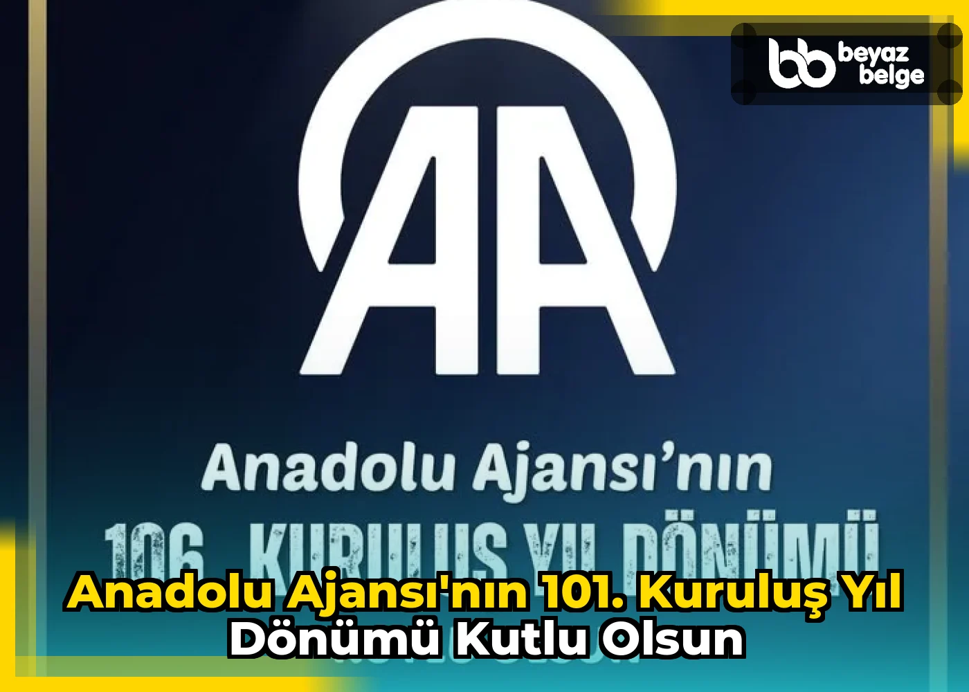 Anadolu Ajansı'nın 101. Kuruluş Yıl Dönümü Kutlu Olsun