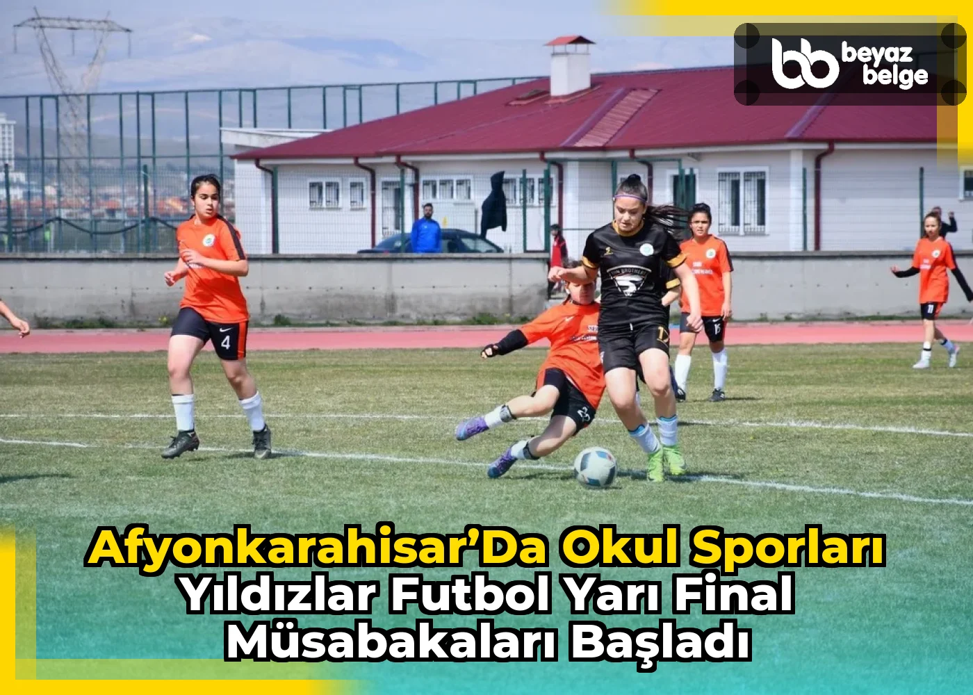 Afyonkarahisar’da Okul Sporları Yıldızlar Futbol Yarı Final Müsabakaları Başladı