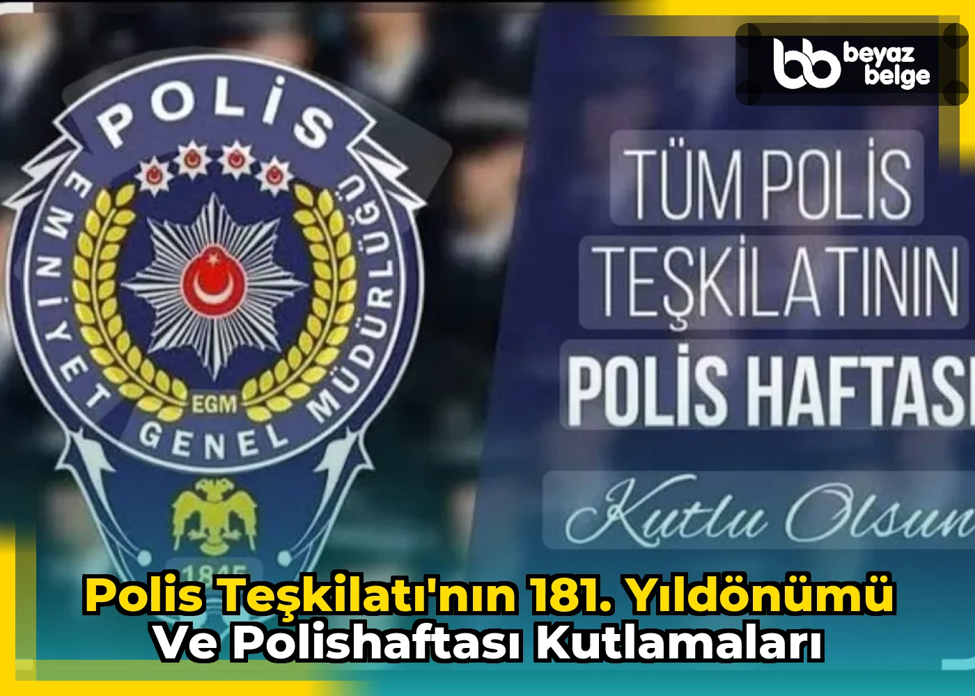 Polis Teşkilatı'nın 181. Yıldönümü ve POLİSHAFTASI Kutlamaları