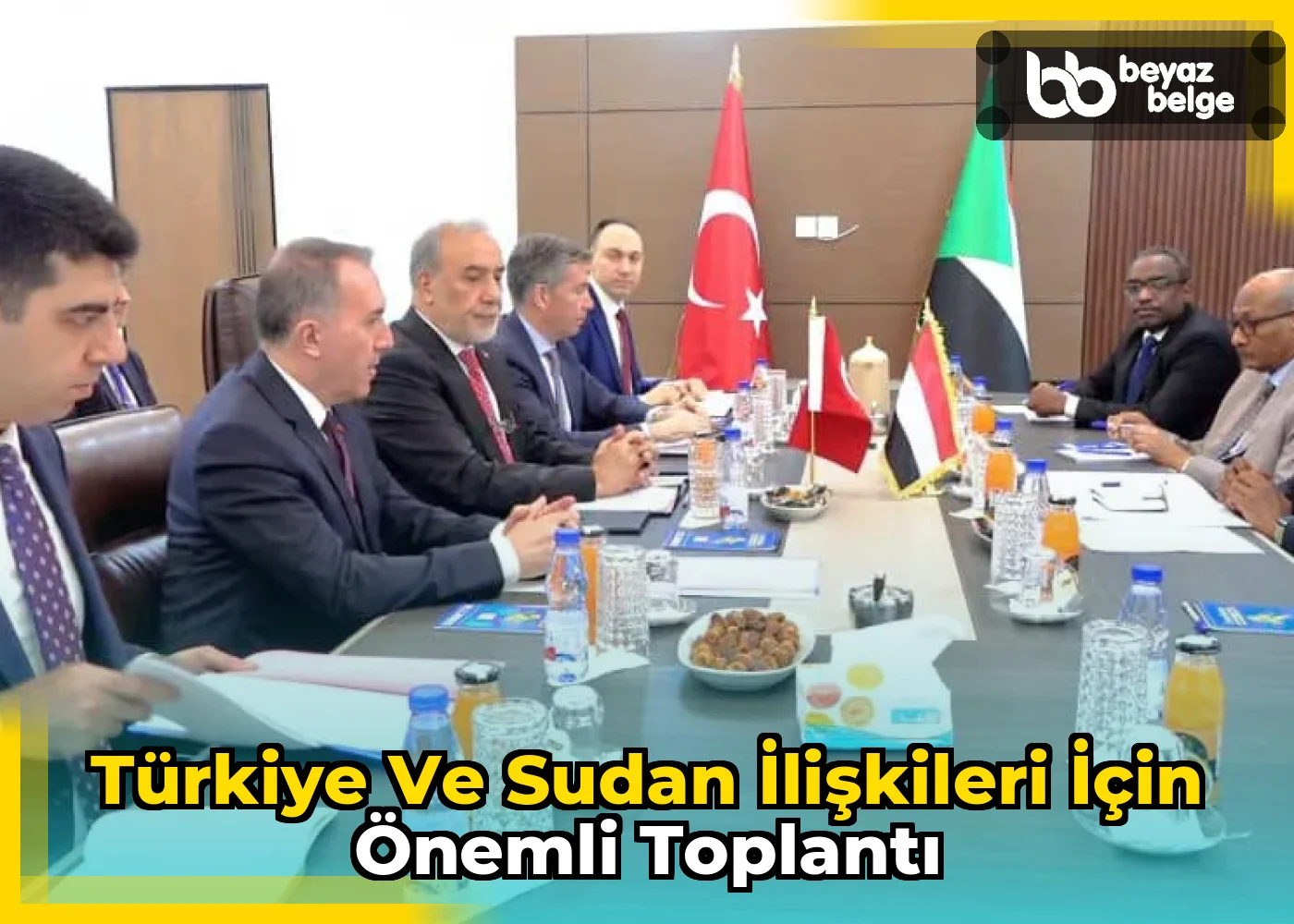 Türkiye ve Sudan İlişkileri İçin Önemli Toplantı