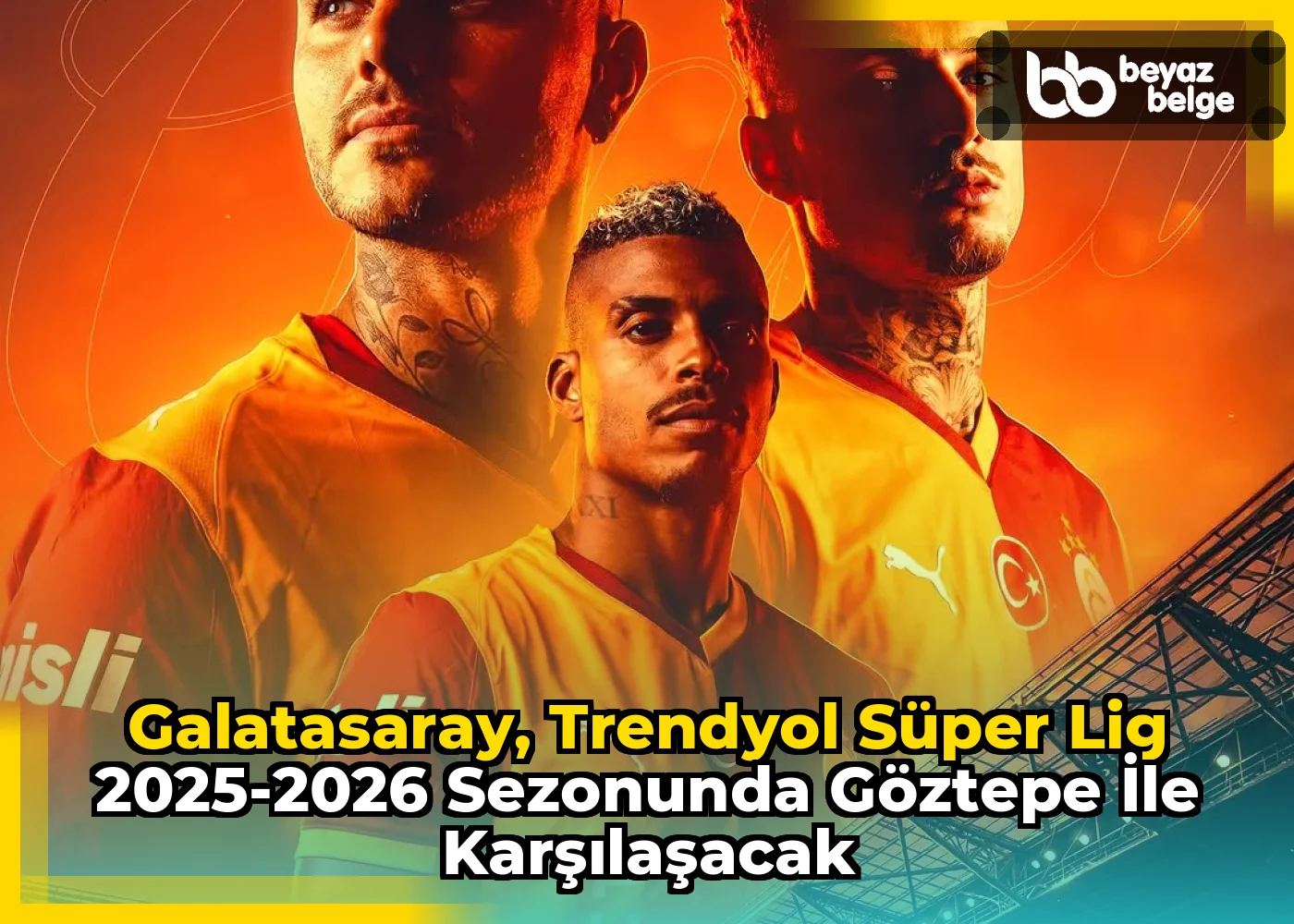 Galatasaray, Trendyol Süper Lig 2025-2026 Sezonunda Göztepe ile Karşılaşacak