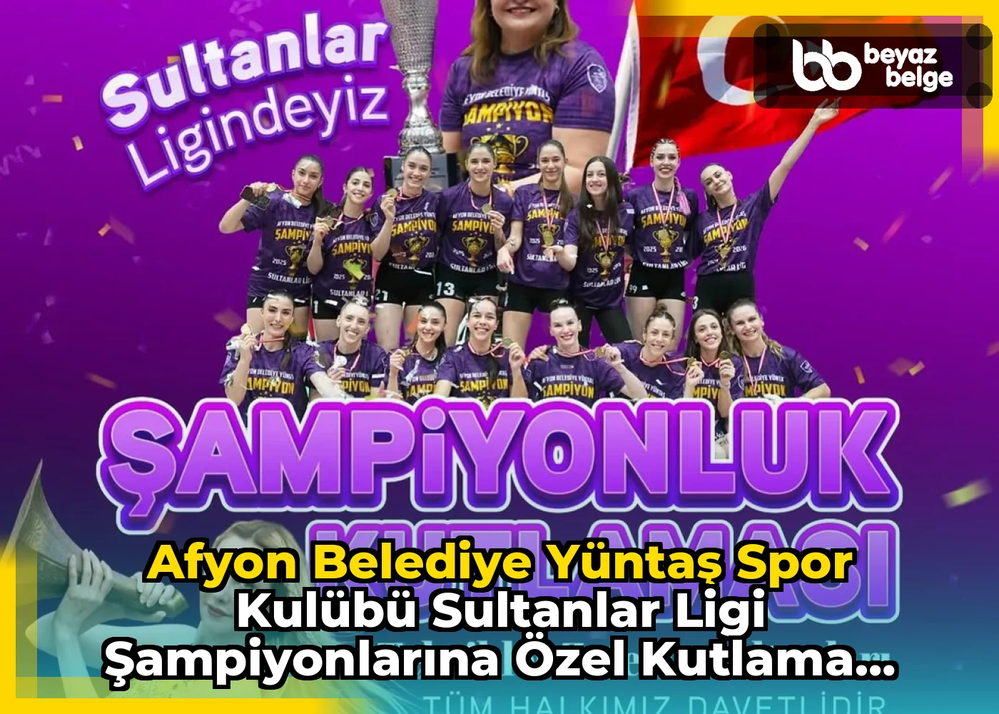 Afyon Belediye Yüntaş Spor Kulübü Sultanlar Ligi Şampiyonlarına Özel Kutlama Programı