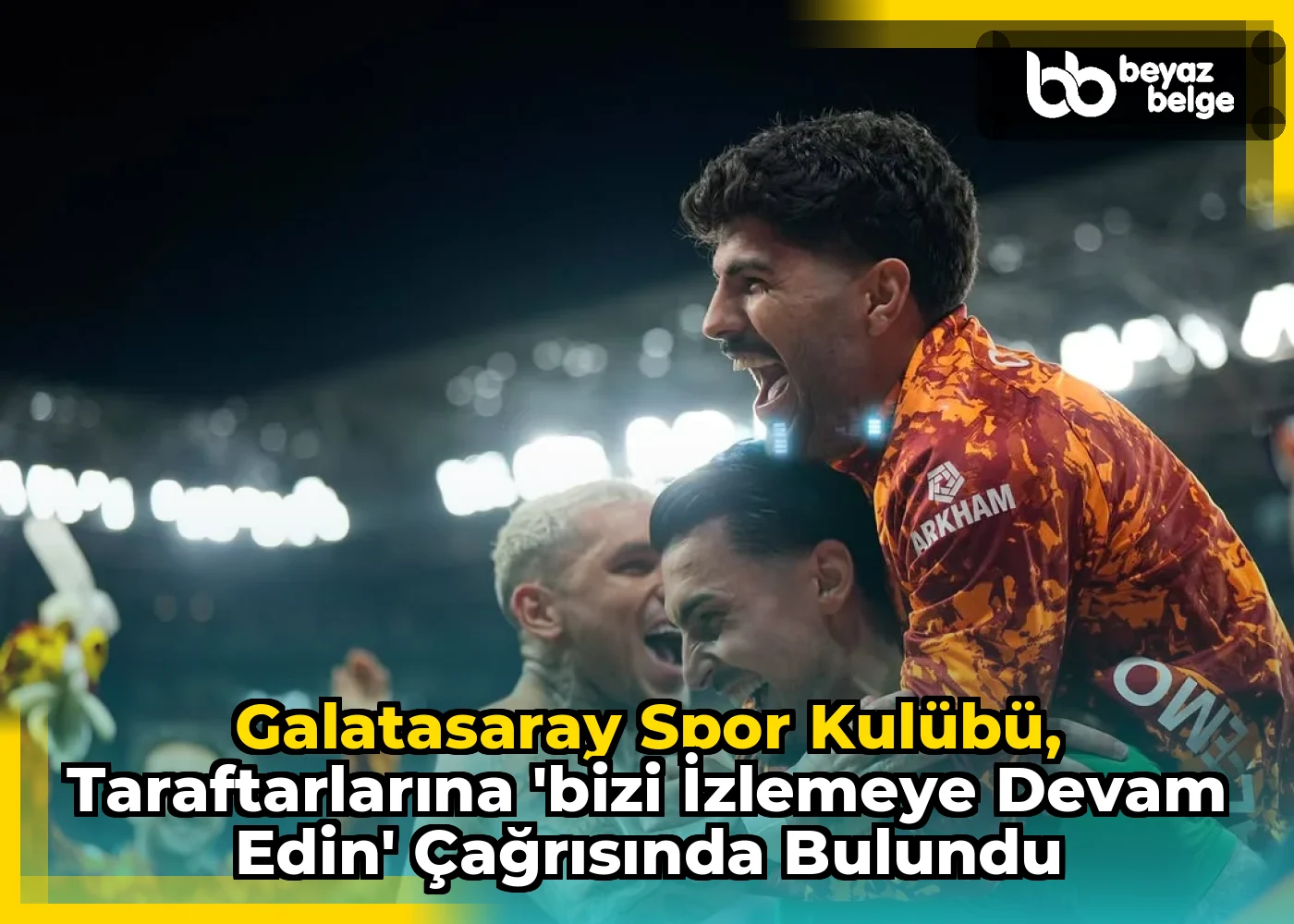 Galatasaray Spor Kulübü, Taraftarlarına 'Bizi İzlemeye Devam Edin' Çağrısında Bulundu