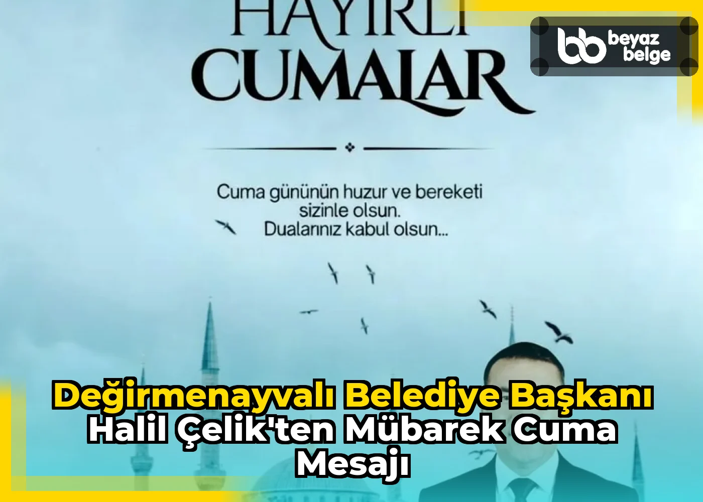 Değirmenayvalı Belediye Başkanı Halil Çelik'ten Mübarek Cuma Mesajı