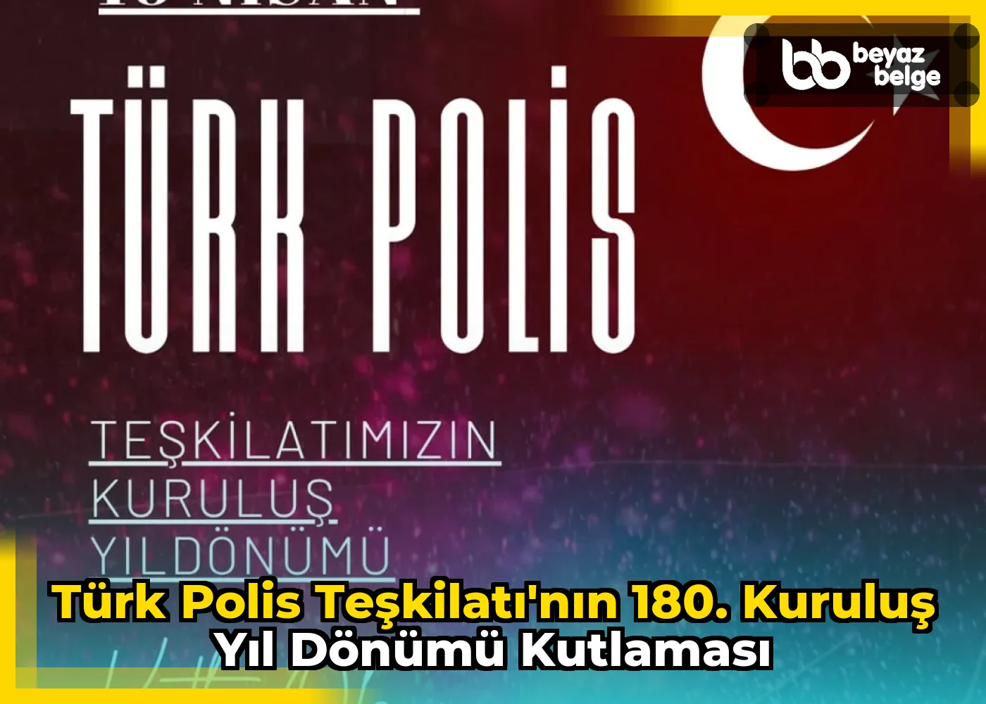 Türk Polis Teşkilatı'nın 180. Kuruluş Yıl Dönümü Kutlaması