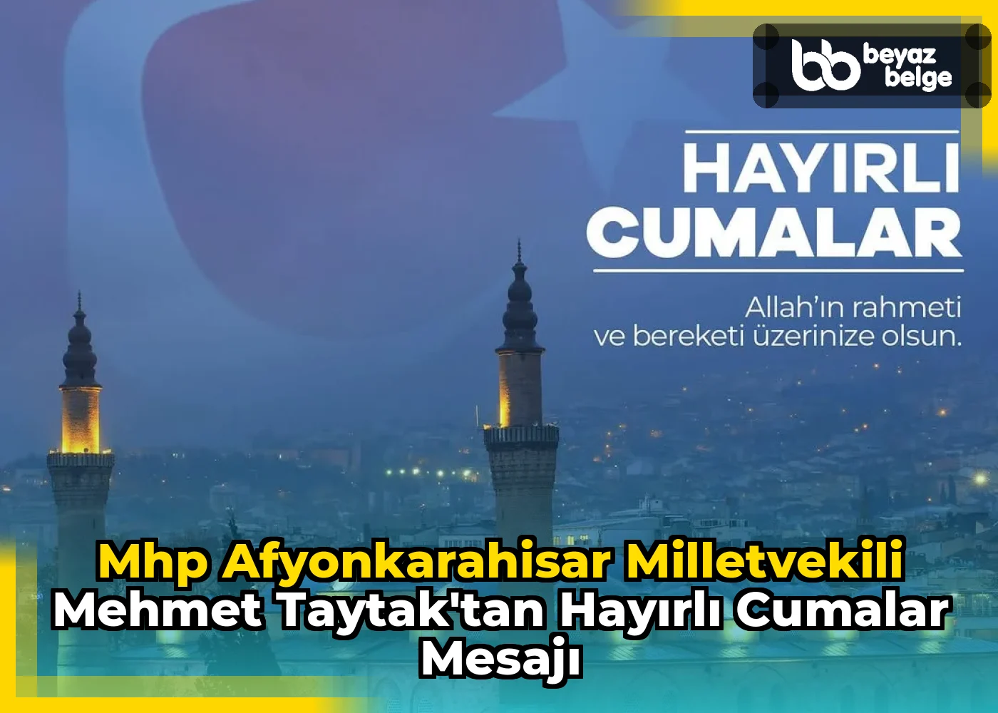 Mhp Afyonkarahisar Milletvekili Mehmet Taytak'tan Hayırlı Cumalar Mesajı