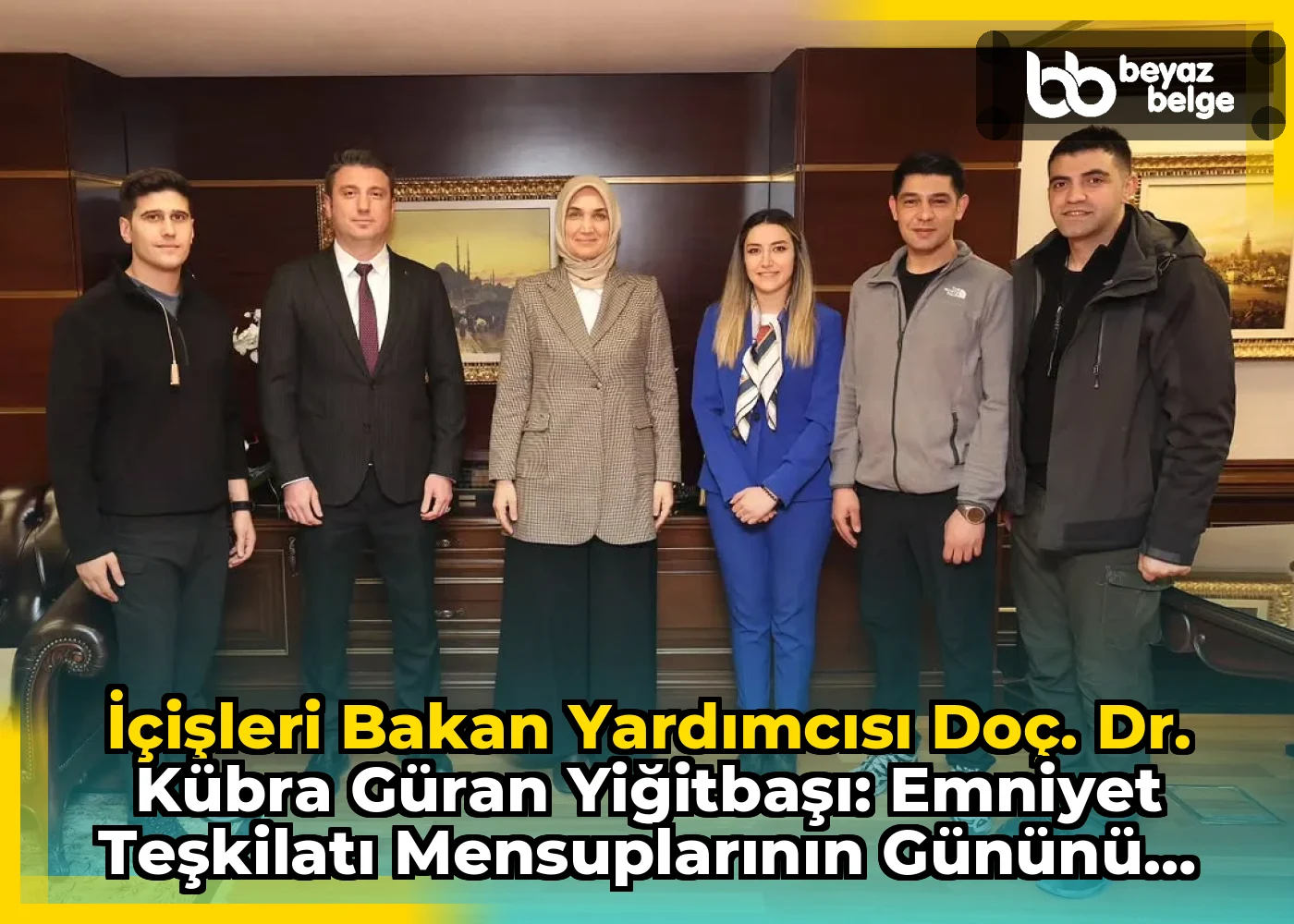 İçişleri Bakan Yardımcısı Doç. Dr. Kübra Güran Yiğitbaşı: Emniyet Teşkilatı Mensuplarının Gününü Kutladı