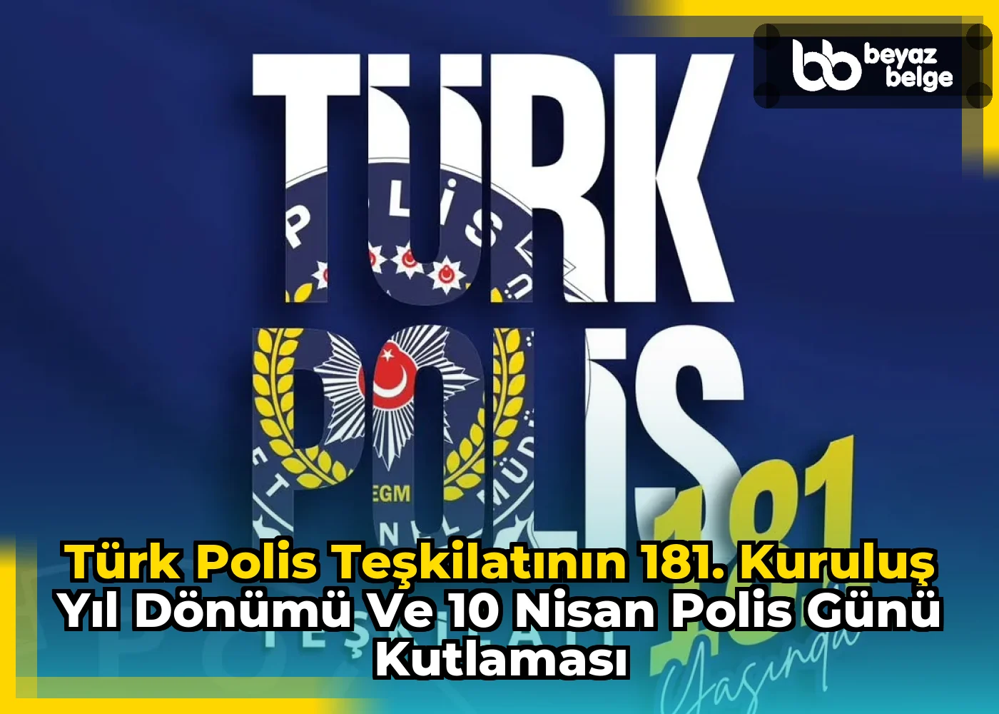 Türk Polis Teşkilatının 181. Kuruluş Yıl Dönümü ve 10 Nisan Polis Günü Kutlaması