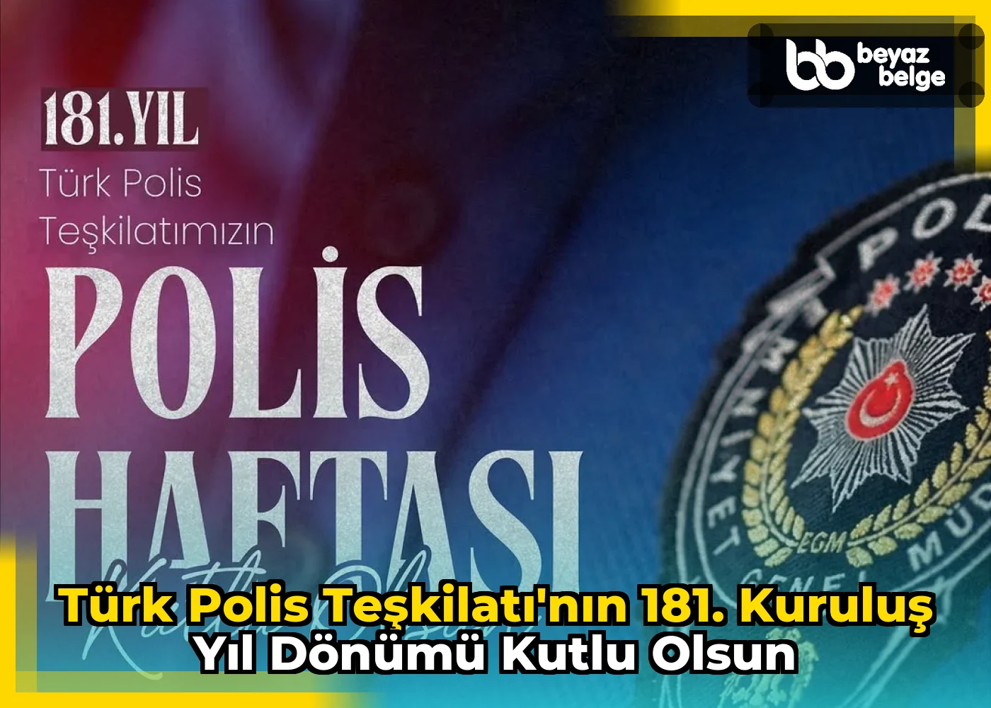 Türk Polis Teşkilatı'nın 181. Kuruluş Yıl Dönümü Kutlu Olsun