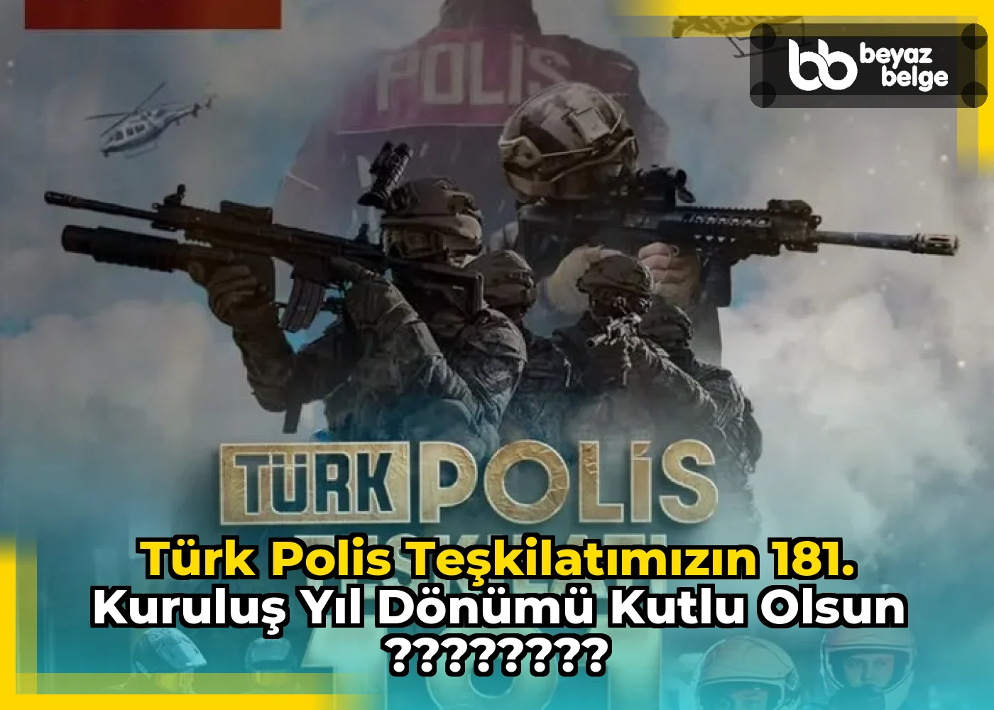 Türk Polis Teşkilatımızın 181. Kuruluş Yıl Dönümü Kutlu Olsun ????????