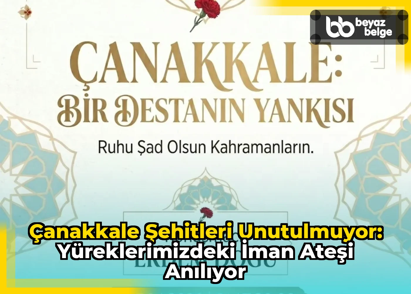 Çanakkale Şehitleri Unutulmuyor: Yüreklerimizdeki İman Ateşi Anılıyor