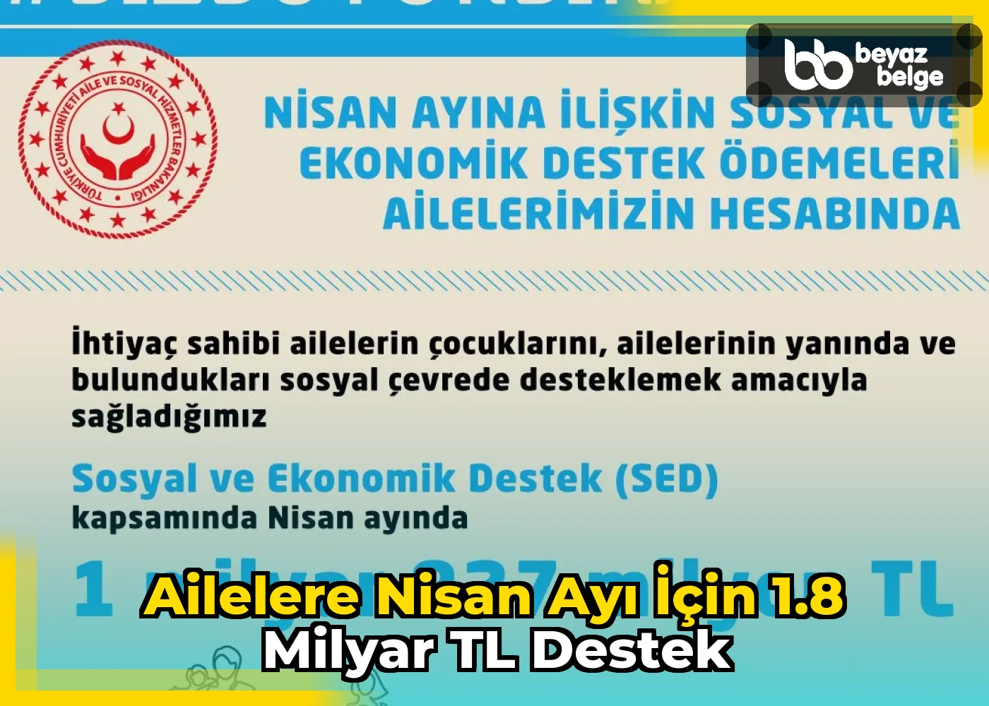 Ailelere Nisan Ayı İçin 1.8 Milyar TL Destek