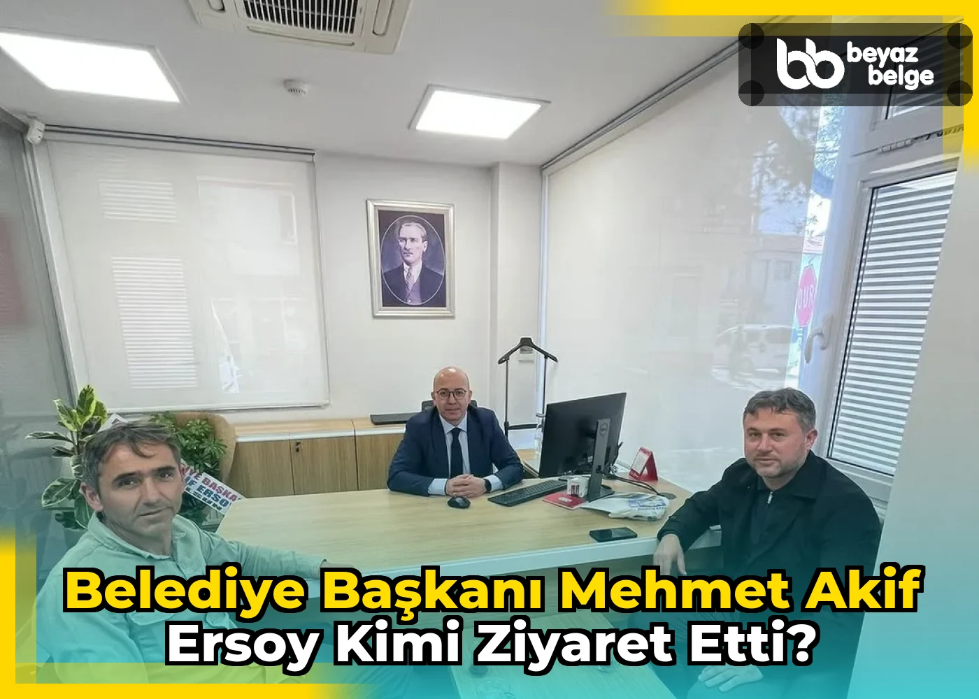 Belediye Başkanı Mehmet Akif Ersoy Kimi Ziyaret Etti?