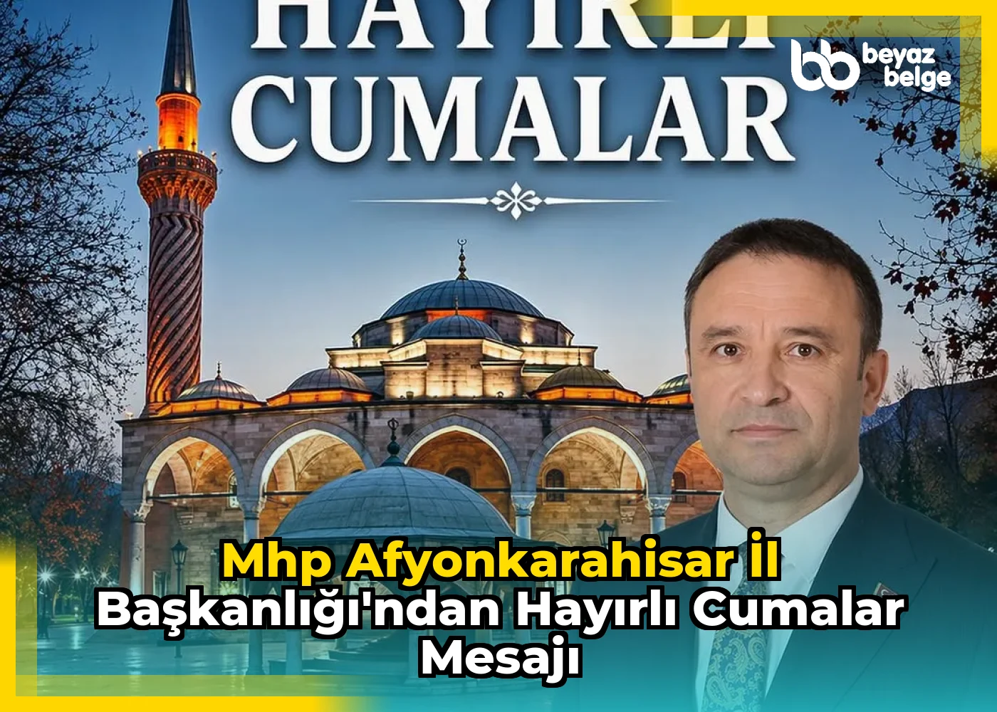 Mhp Afyonkarahisar İl Başkanlığı'ndan Hayırlı Cumalar Mesajı