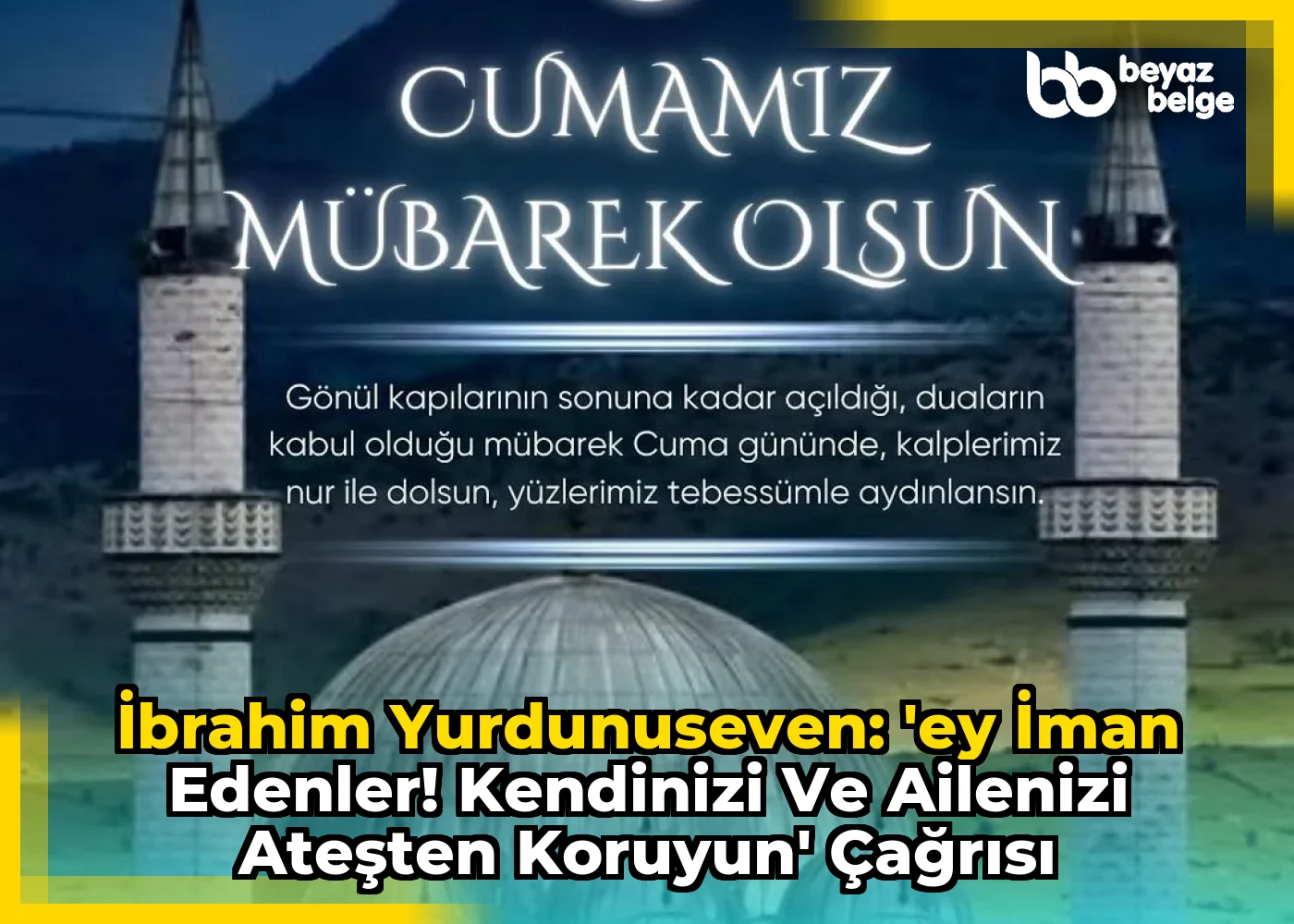 İbrahim Yurdunuseven: 'Ey İman Edenler! Kendinizi ve Ailenizi Ateşten Koruyun' Çağrısı